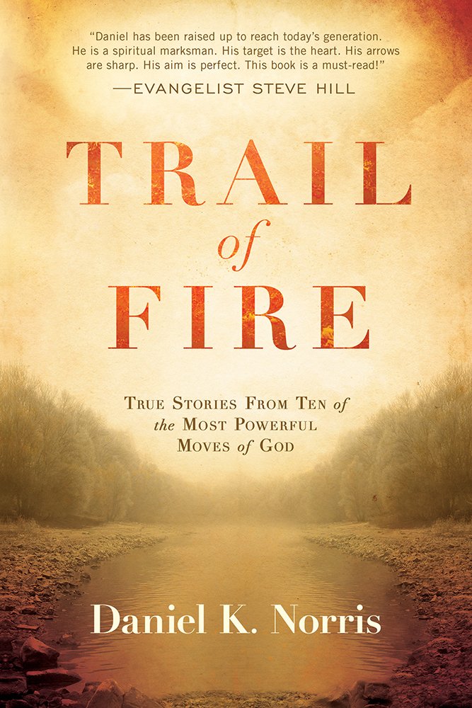 Trail of Fire: True Stories from Ten of the Most Powerful Moves of God Social Sciences