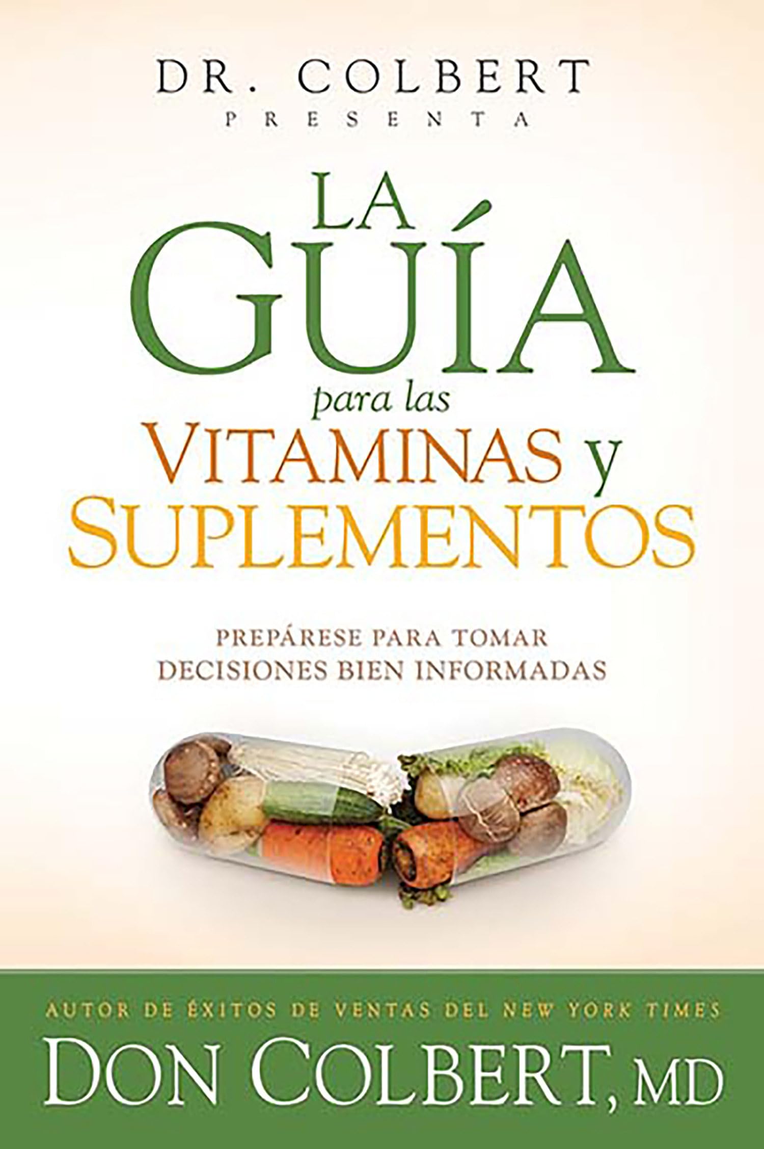 La Guía Para Las Vitaminas Y Suplementos: Prepárese Para Tomar Decisiones Bien Informadas / Dr. Colbert's Guide to Vitamins and Supplements book