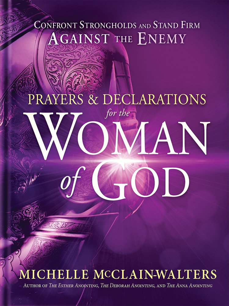 Prayers & Declarations for the Woman of God: Confront Strongholds and Stand Firm Against the Enemy Books