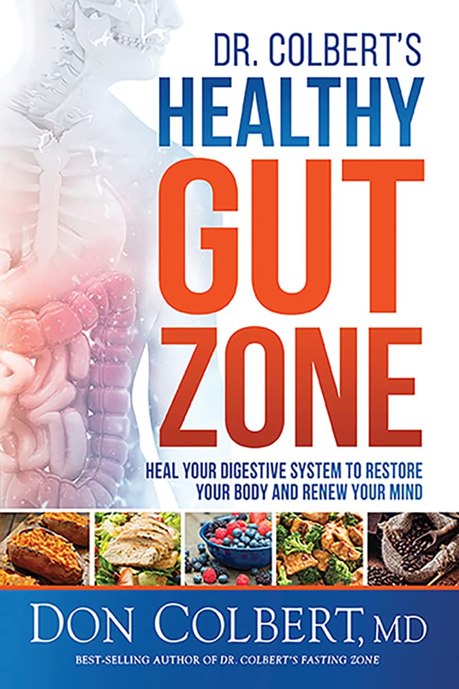Dr. Colbert's Healthy Gut Zone: Heal Your Digestive System to Restore Your Body and Renew Your Mind Medicine