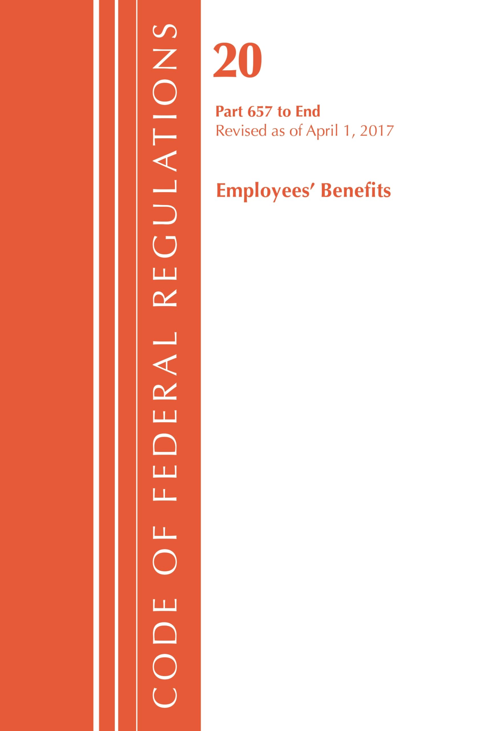 Code of Federal Regulations, Title 20 Employee Benefits 657-End, Revised as of April 1, 2017 Law