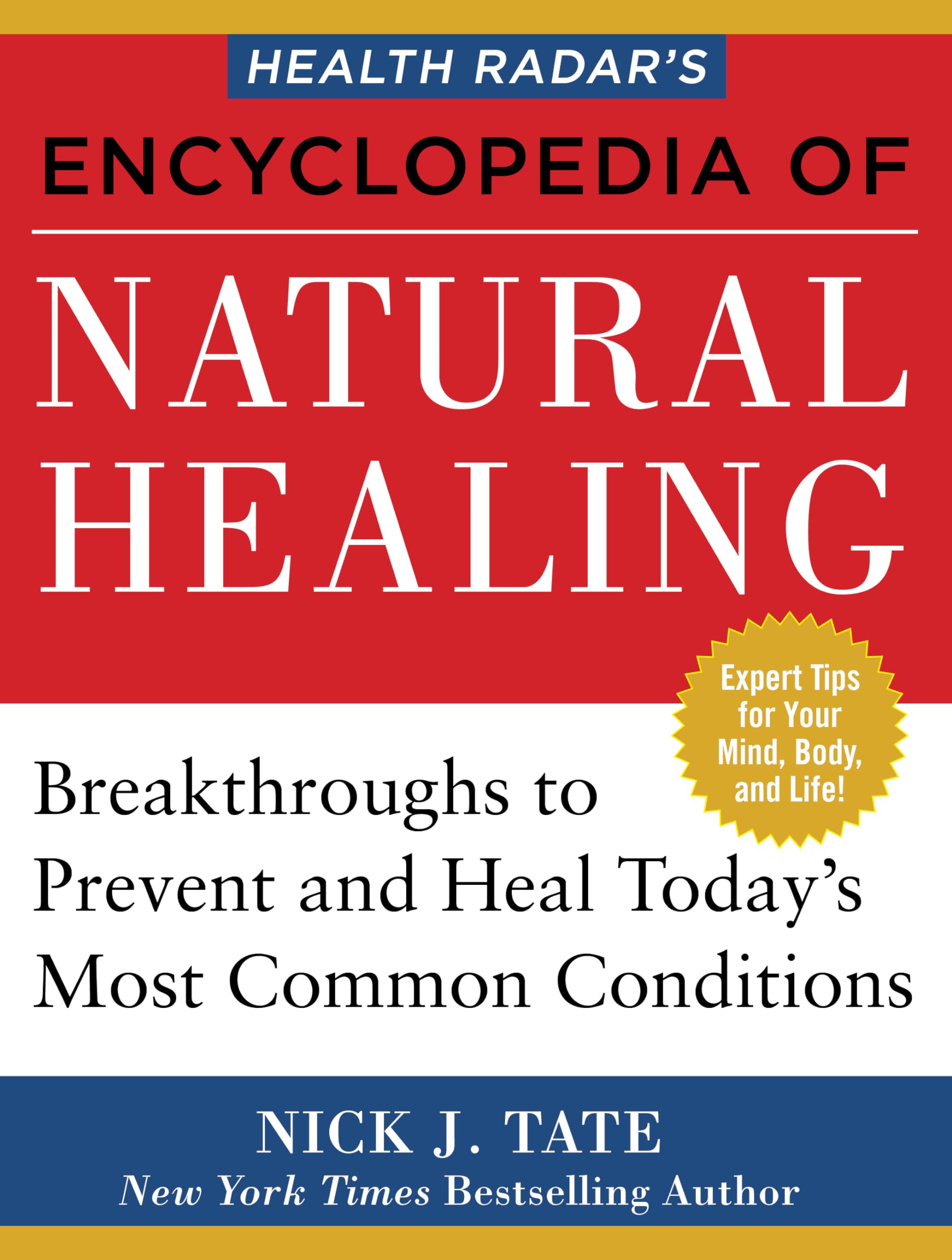 HEALTH RADAR’S ENCYCLOPEDIA OF NATURAL HEALING: Health Breakthroughs to Prevent and Treat Today's Most Common Conditions Medicine