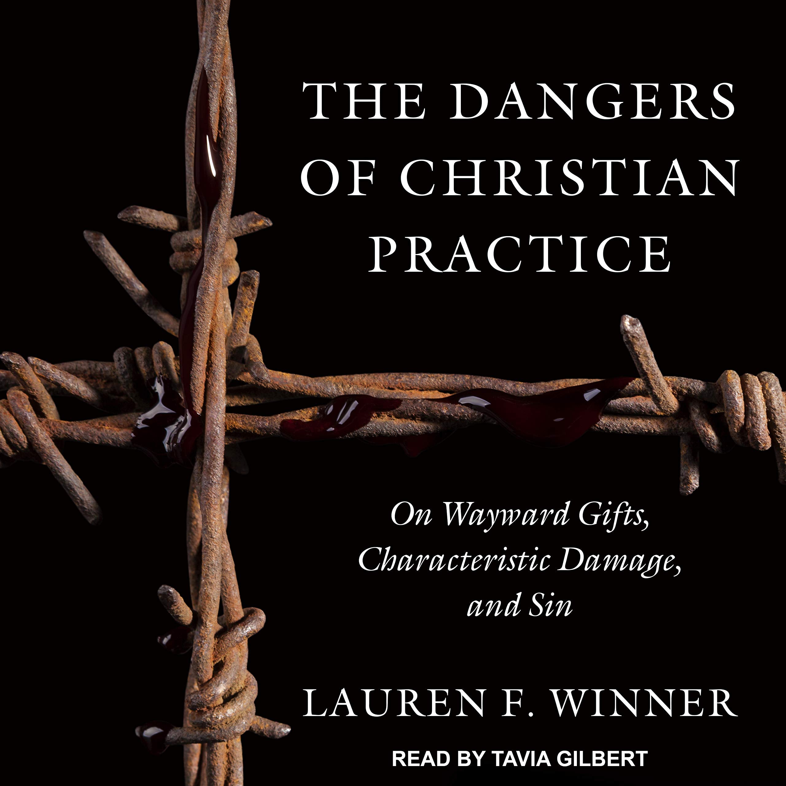 The Dangers of Christian Practice: On Wayward Gifts, Characteristic Damage, and Sin Philosophy
