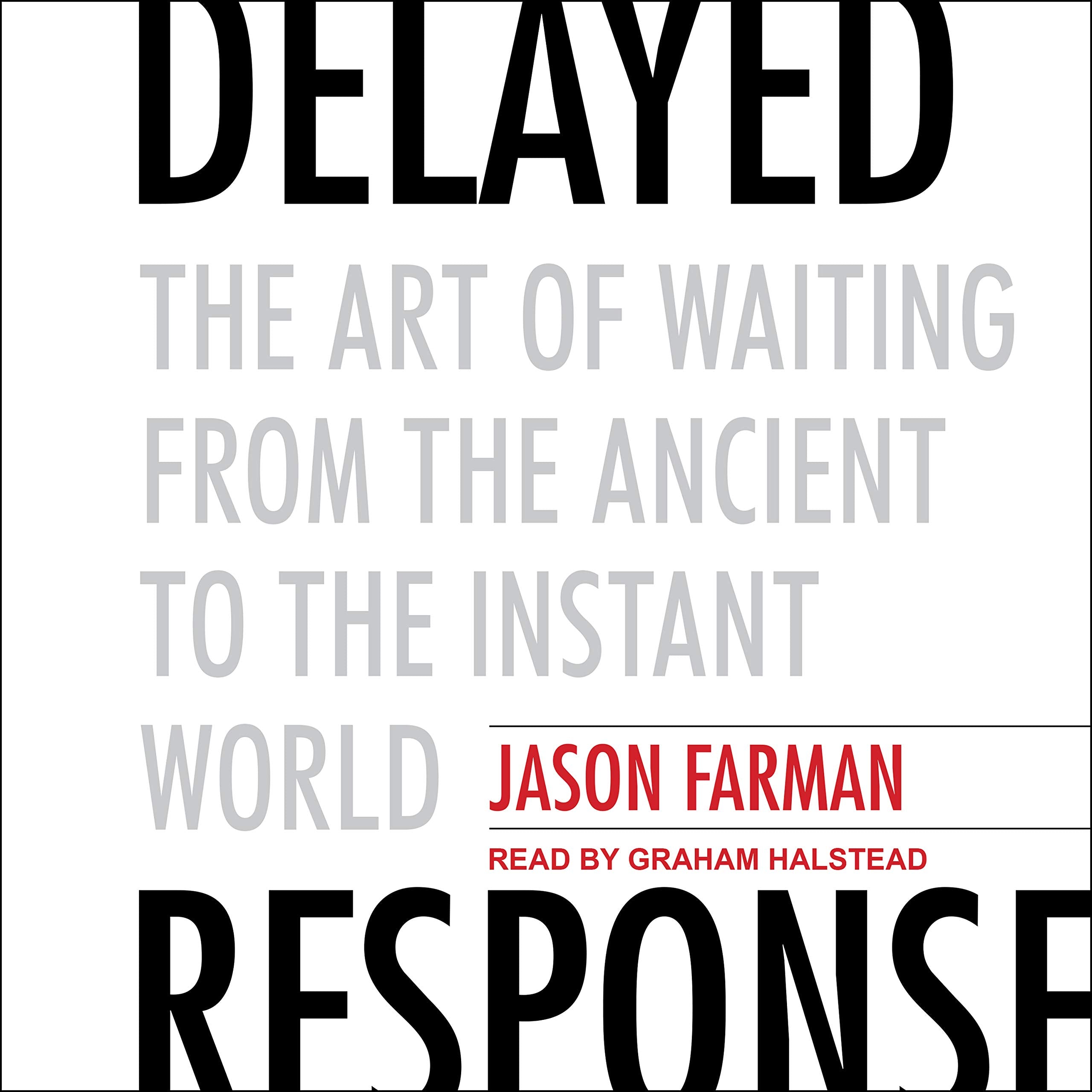 Delayed Response: The Art of Waiting from the Ancient to the Instant World Media & Communication