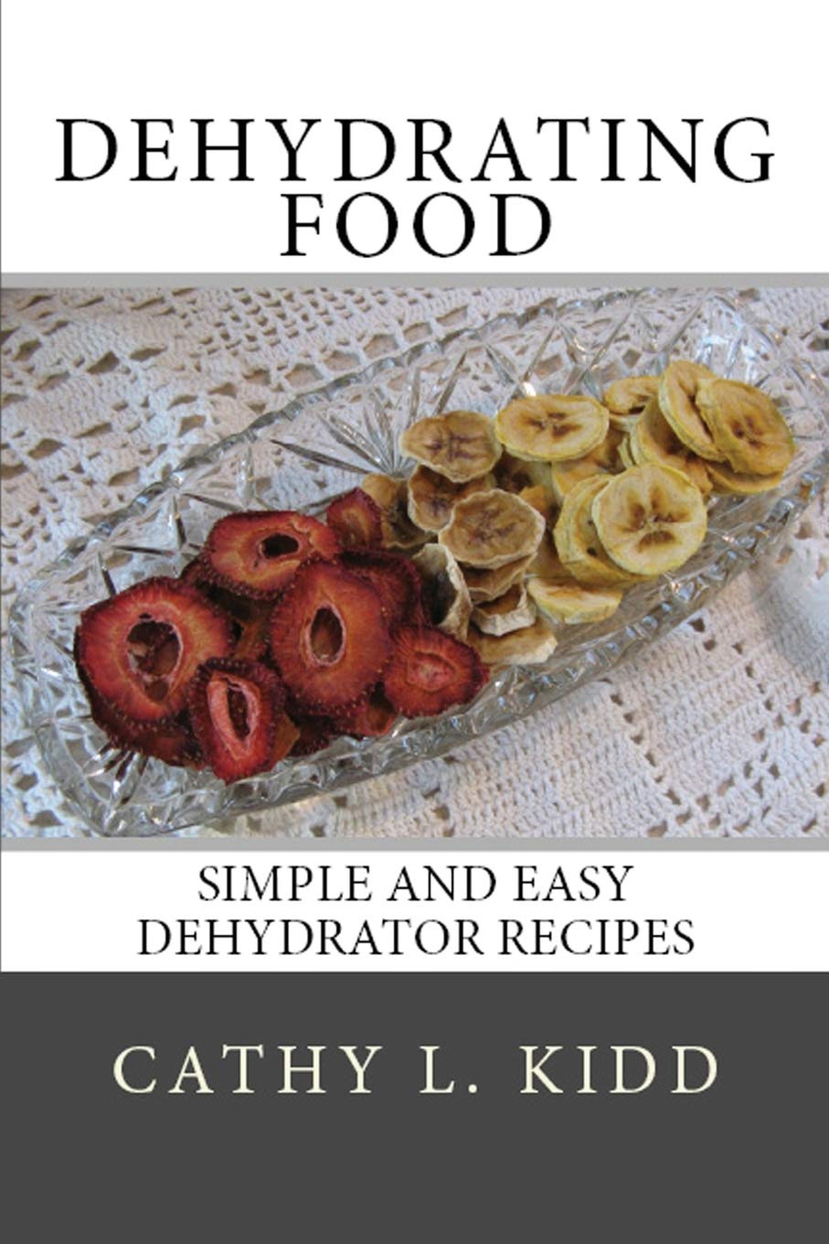 Dehydrating Food: Simple and Easy Dehydrator Recipes book