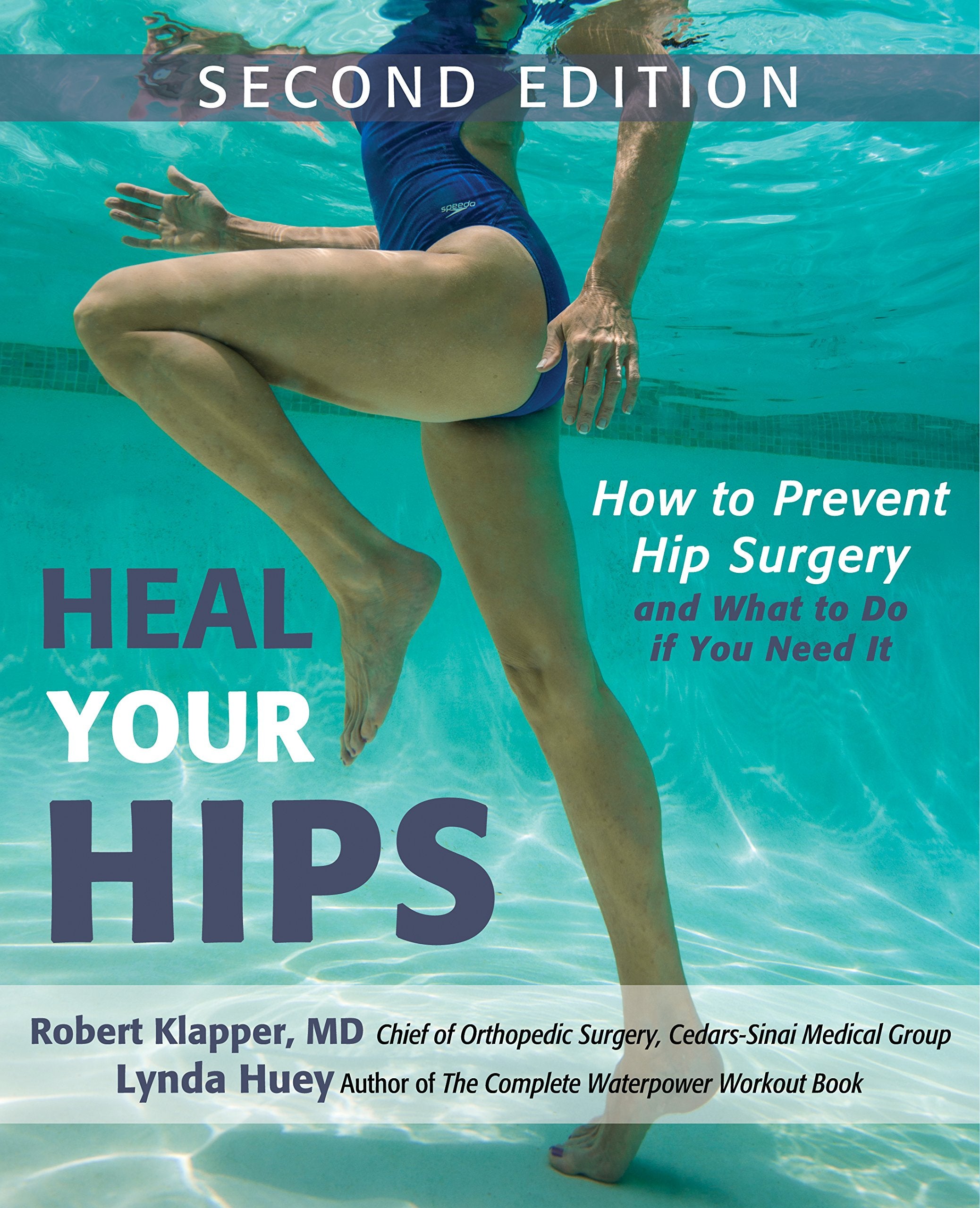 Heal Your Hips, Second Edition: How to Prevent Hip Surgery and What to Do If You Need It Medicine