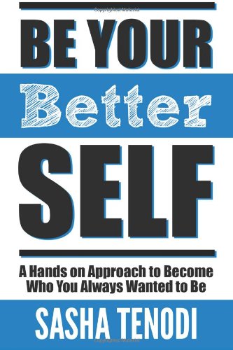 Be Your Better Self: A Hands on Approach to Become Who You Always Wanted to Be Lifestyle