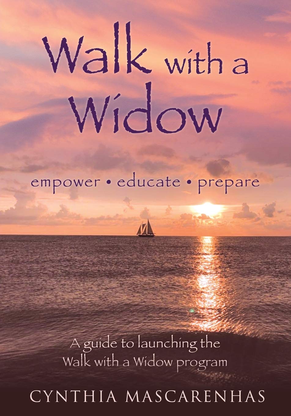 Walk With a Widow Empower. Educate. Prepare.: A guide to Launching the Walk With a Widow Program Business, Finance & Career