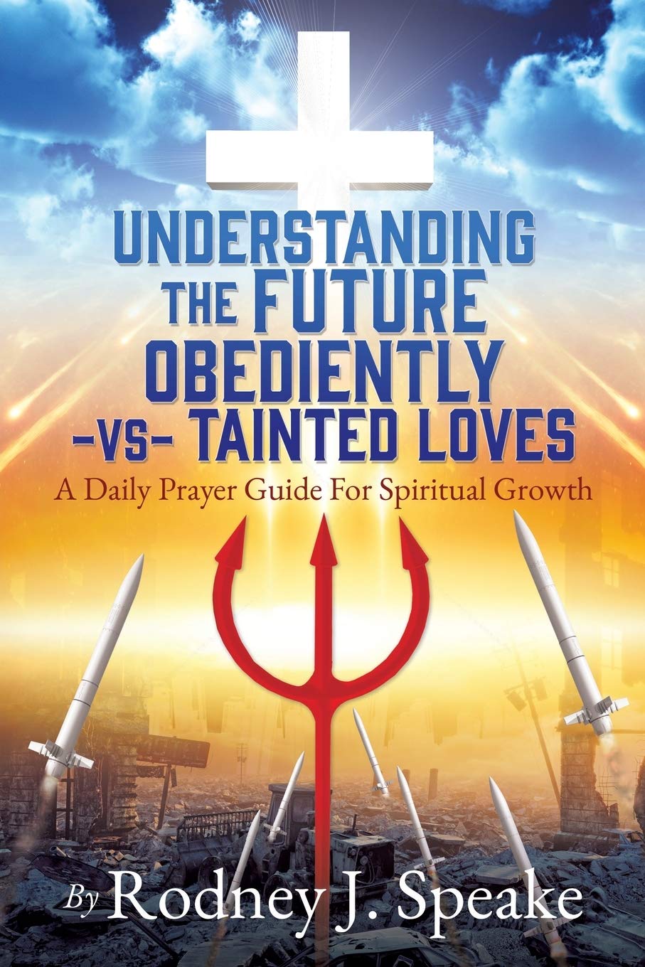 Understanding the Future Obediently -vs- Tainted Loves: A Daily Prayer Guide For Spiritual Growth Social Sciences
