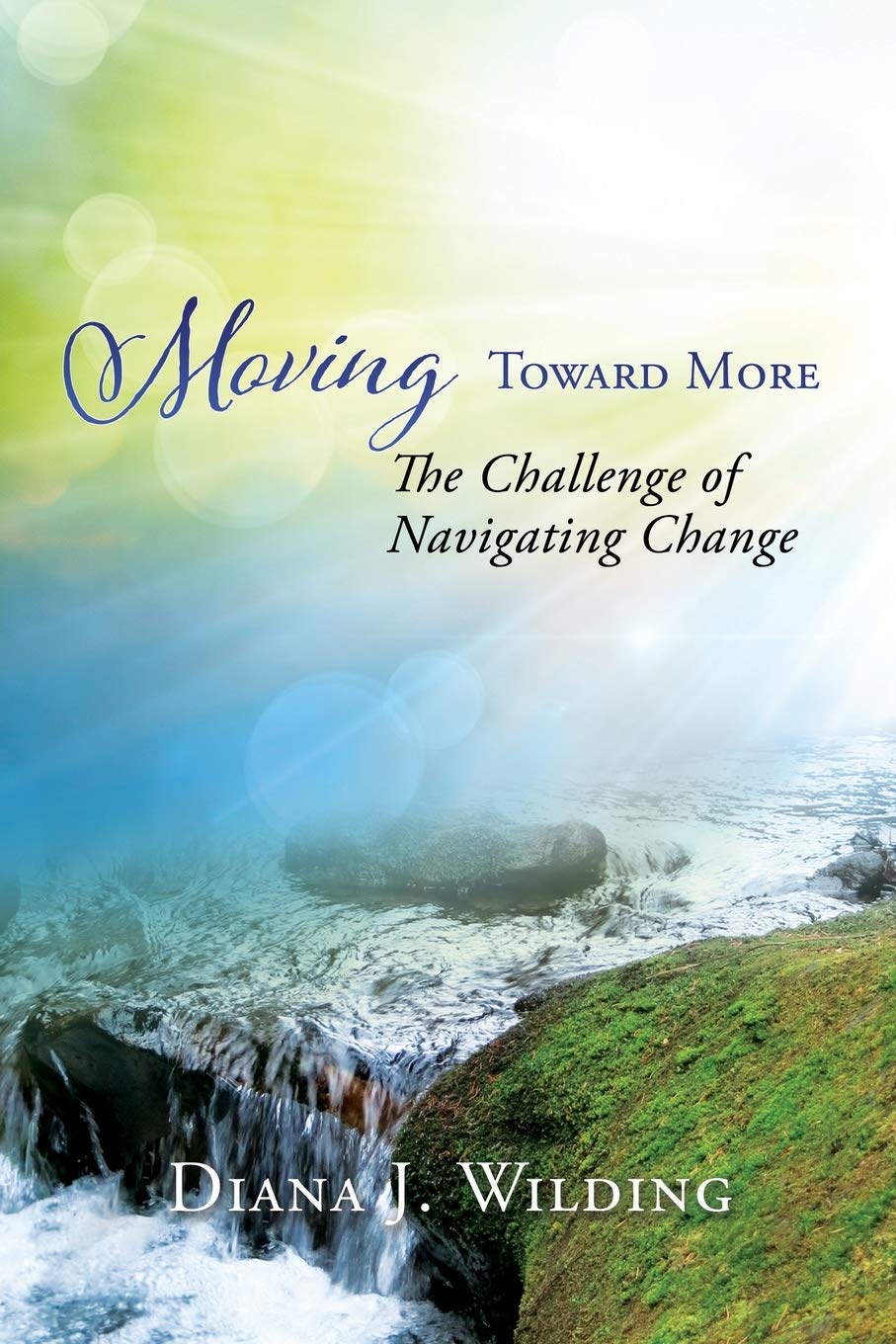 Moving Toward More: The Challenge of Navigating Change Books