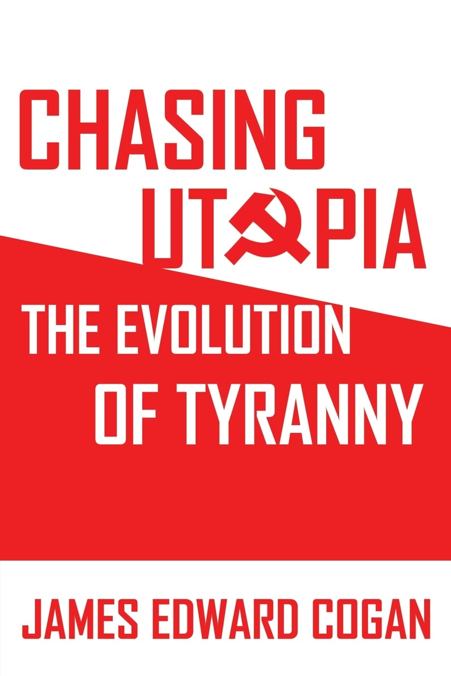 Chasing Utopia: The Evolution of the Oppressive Far Left: The Evolution of Tyranny Social Sciences