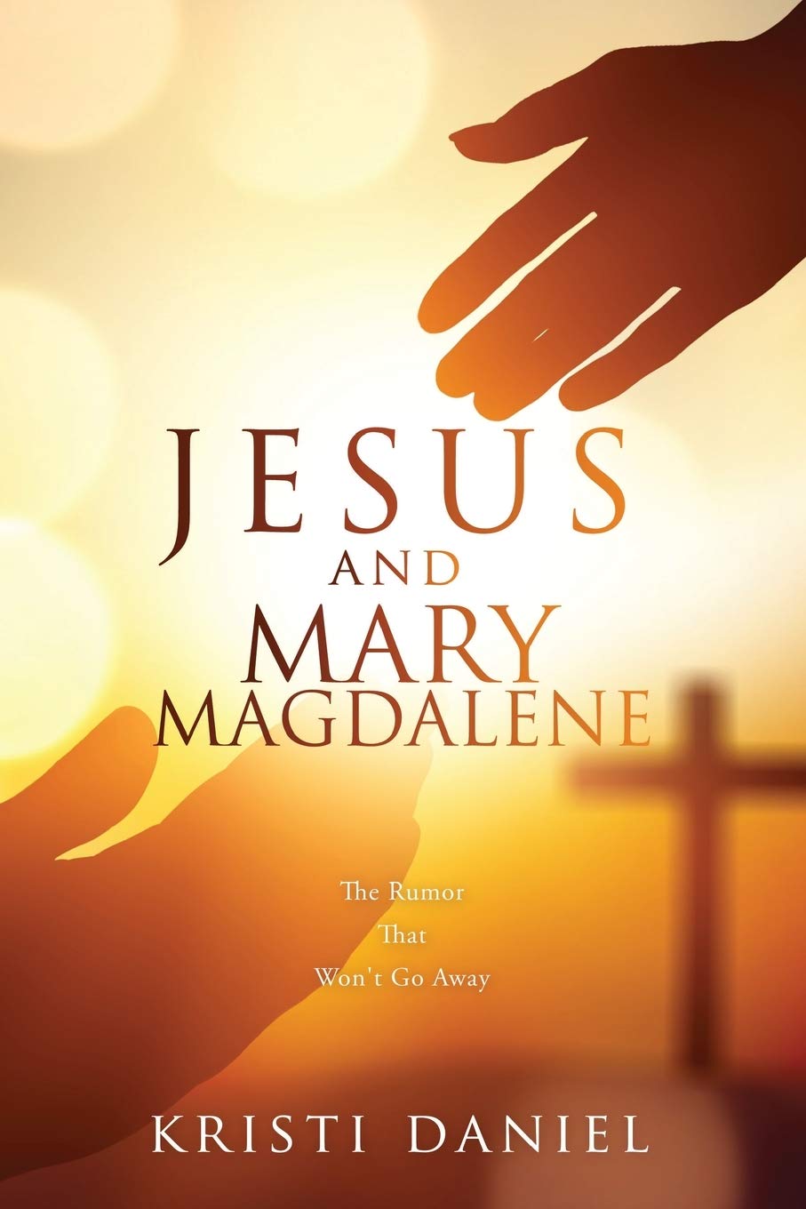 Jesus and Mary Magdalene: The Rumor That Won't Go Away Social Sciences