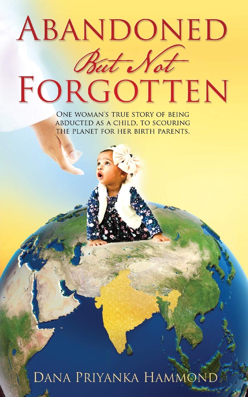 Abandoned but Not Forgotten: "One woman's true story of being abducted as a child. To scouring the planet for her birth parents." Memories
