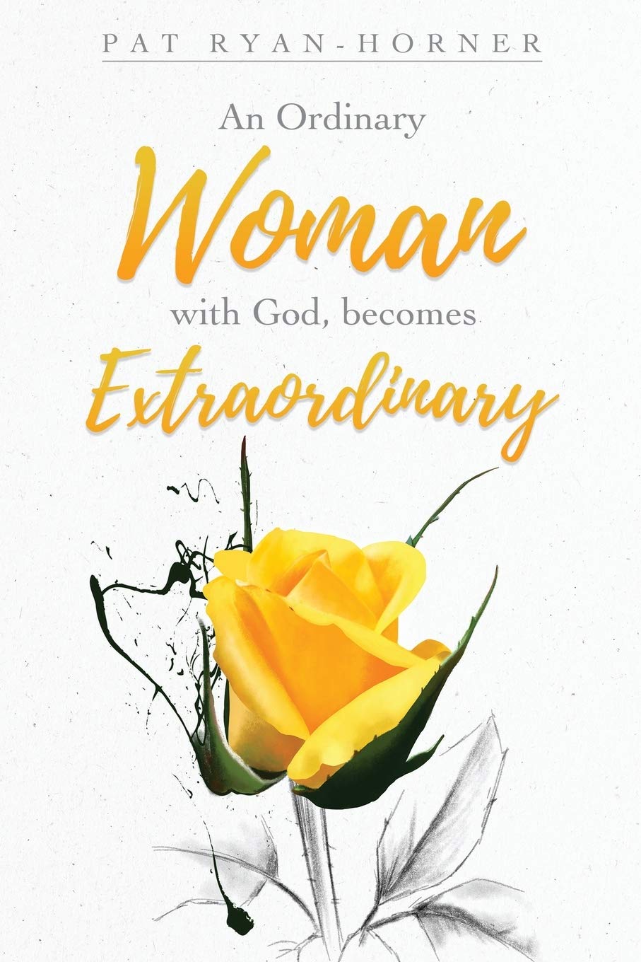 An Ordinary Woman: with God, becomes Extraordinary Social Sciences