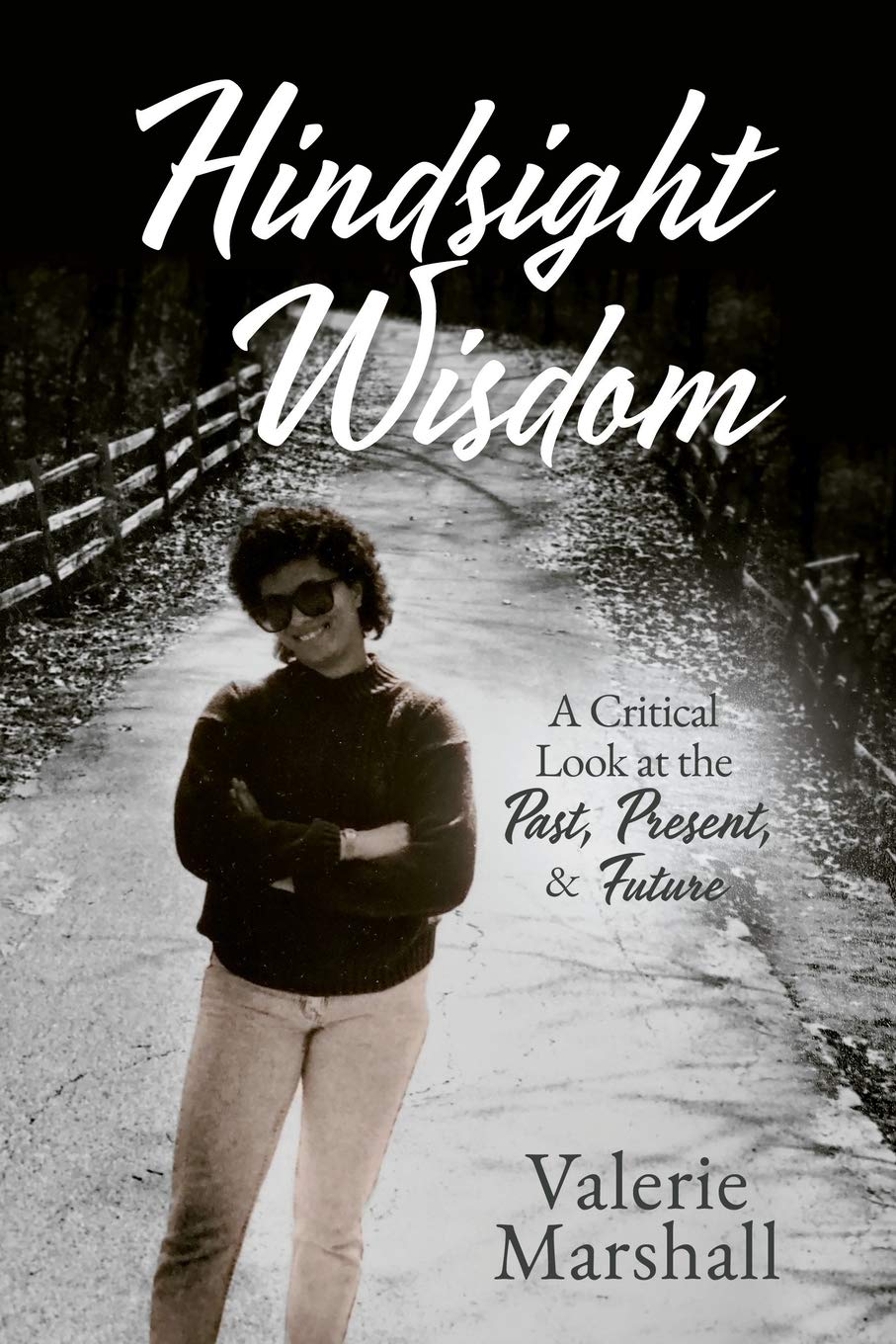 Hindsight Wisdom: A Critical Look at the Past, Present, & Future Social Sciences