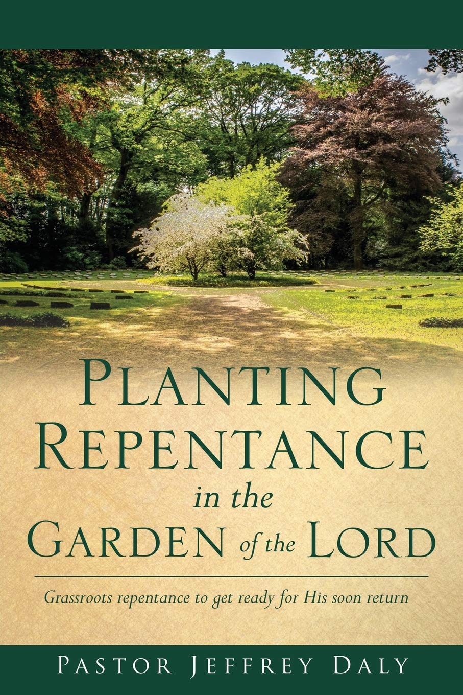 Planting Repentance in the Garden of the Lord: Grassroots repentance to get ready for His soon return Religion & Esotericism