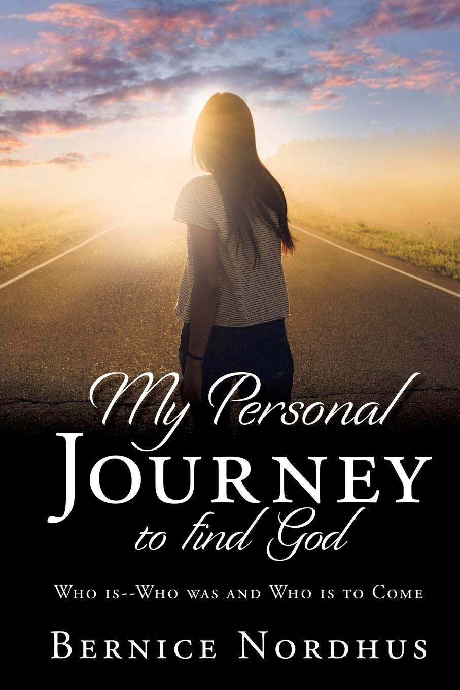 My Personal Journey to Find God: WHO IS-- WHO WAS And WHO IS TO COME Politics & Society