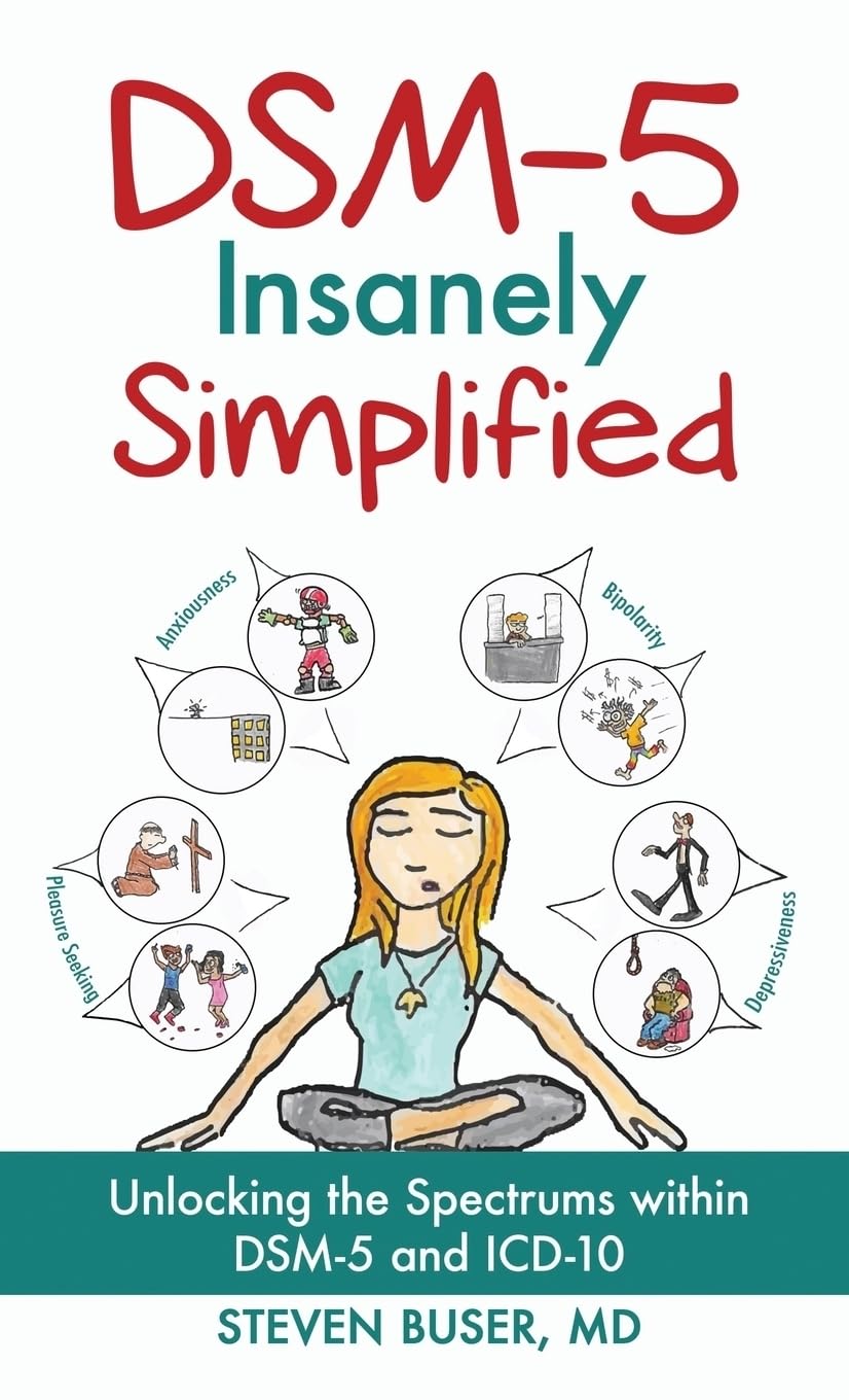 DSM-5 Insanely Simplified: Unlocking the Spectrums within DSM-5 and ICD-10 book