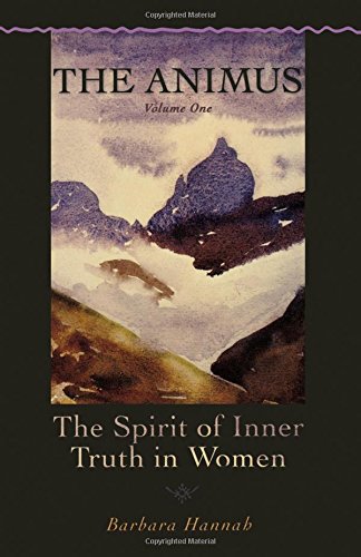 The Animus: The Spirit of Inner Truth in Women, Volume 1 Psychology