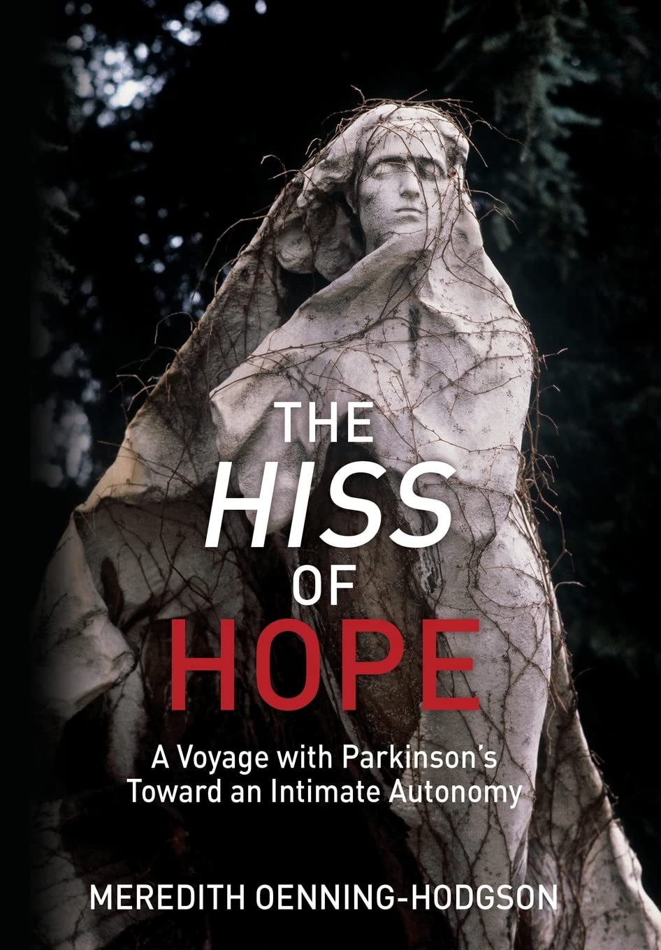 The Hiss of Hope: A Voyage with Parkinson's Toward an Intimate Autonomy Medicine