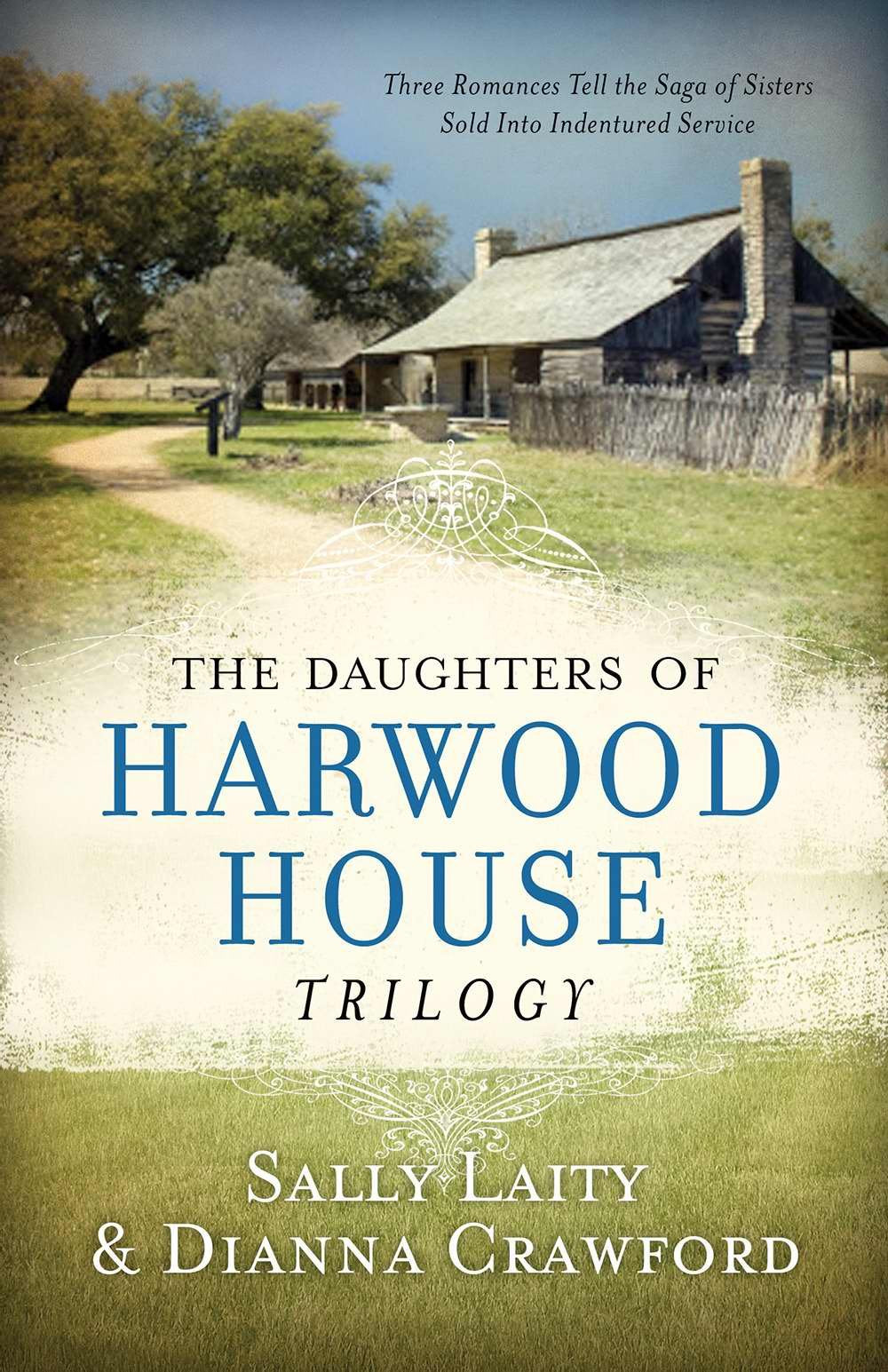 The Daughters of Harwood House Trilogy: Three Romances Tell the Saga of Sisters Sold Into Indentured Service Books