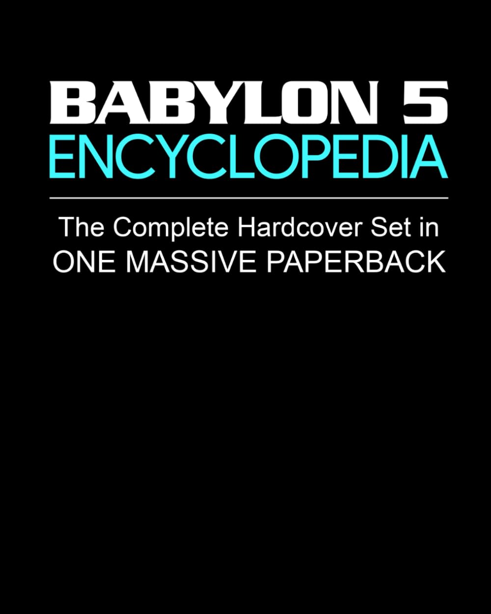 Babylon 5 Encyclopedia: Complete Set in One Massive Paperback: (Includes Free Access to the Online Multimedia Edition) Film, Art & Culture