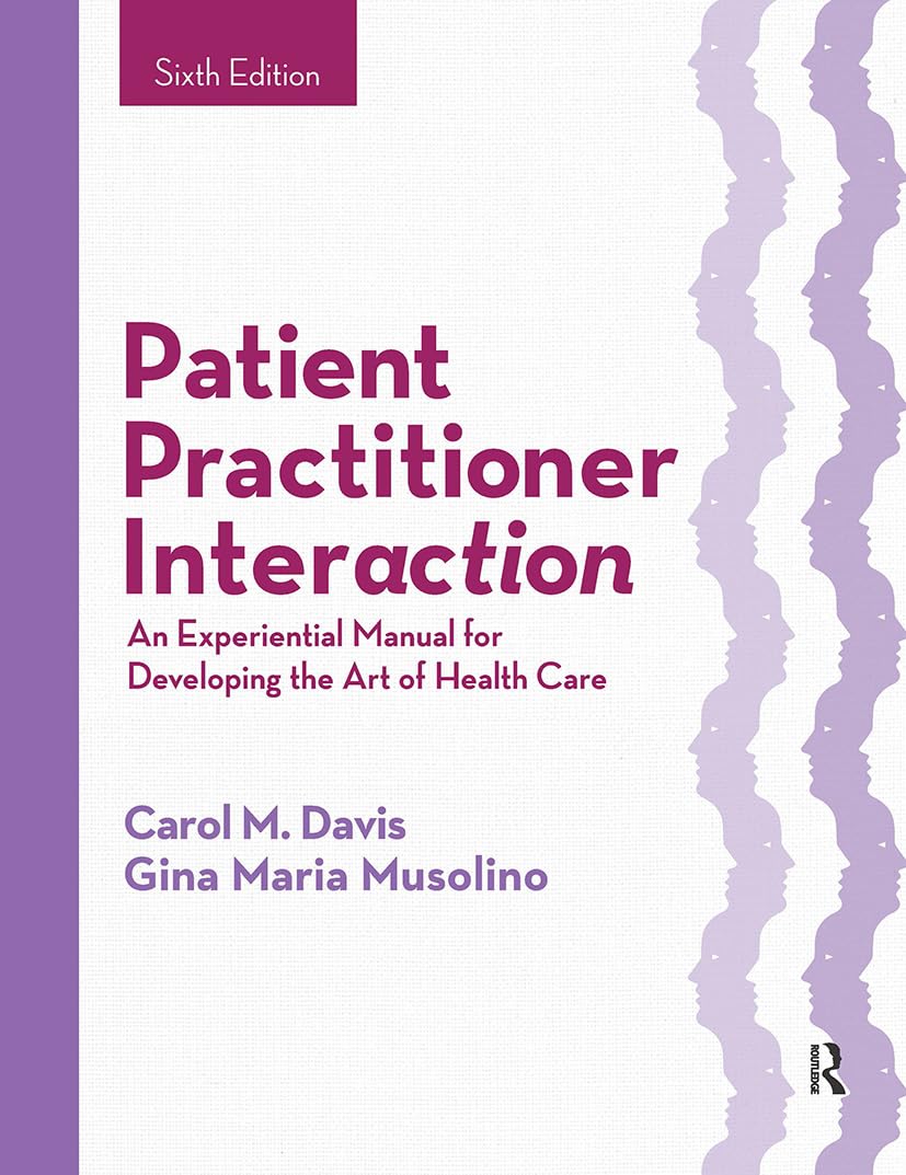 Patient Practitioner Interaction: An Experiential Manual for Developing the Art of Health Care Medicine