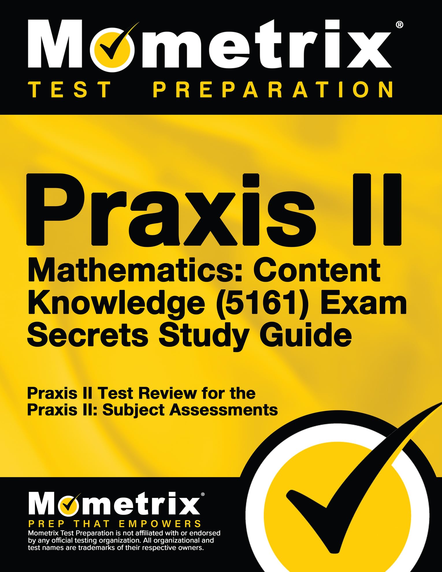 Praxis II Mathematics: Content Knowledge (5161) Exam Secrets Study Guide: Praxis II Test Review for the Praxis II: Subject Assessments Study Guides