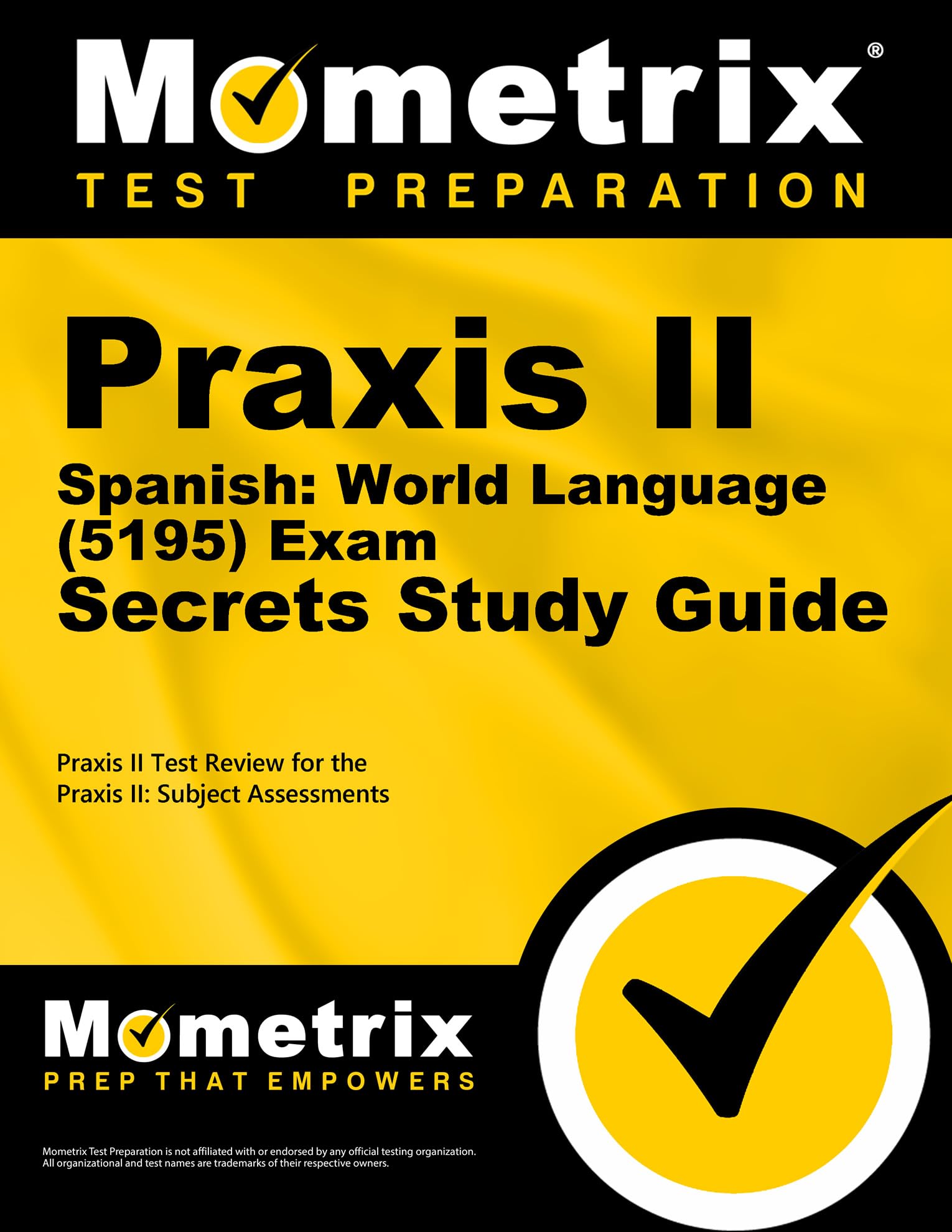 Praxis II Spanish: World Language (5195) Exam Secrets Study Guide: Praxis II Test Review for the Praxis II: Subject Assessments Study Guides