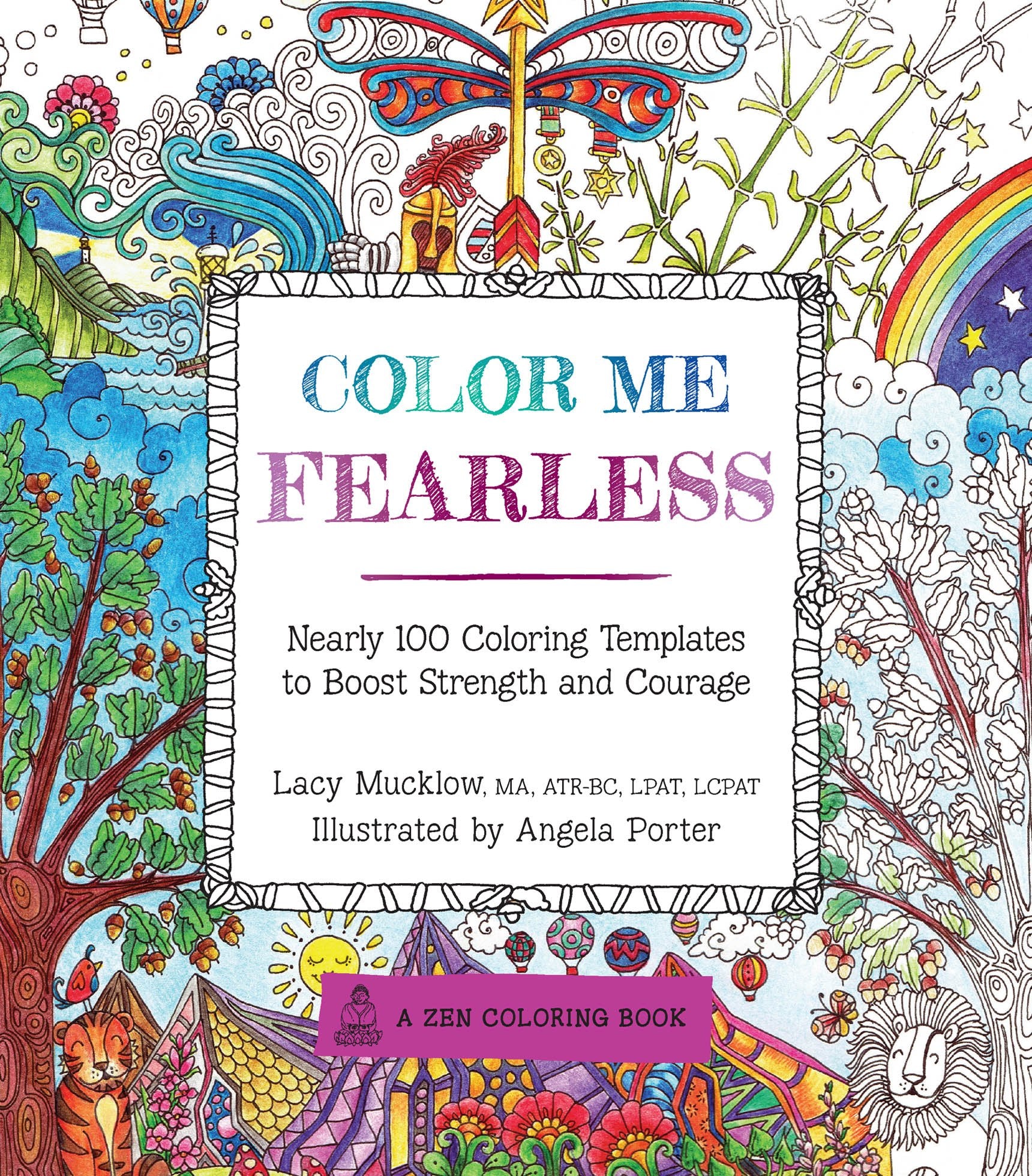 Color Me Fearless: Nearly 100 Coloring Templates to Boost Strength and Courage (A Zen Coloring Book, Band 8) Film, Art & Culture
