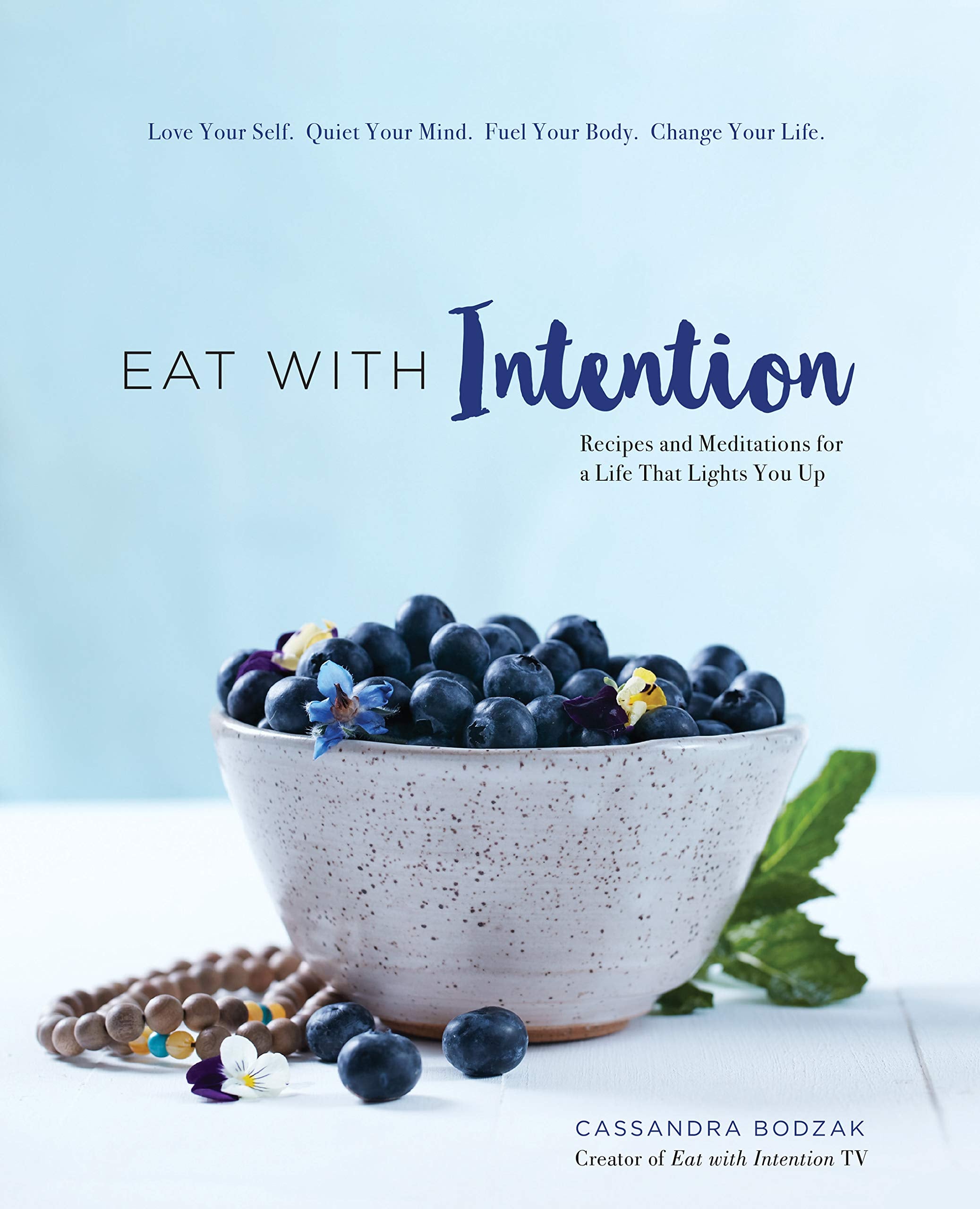 Eat with Intention: Recipes and Meditations for a Life That Lights You Up Leisure, Home & Garden