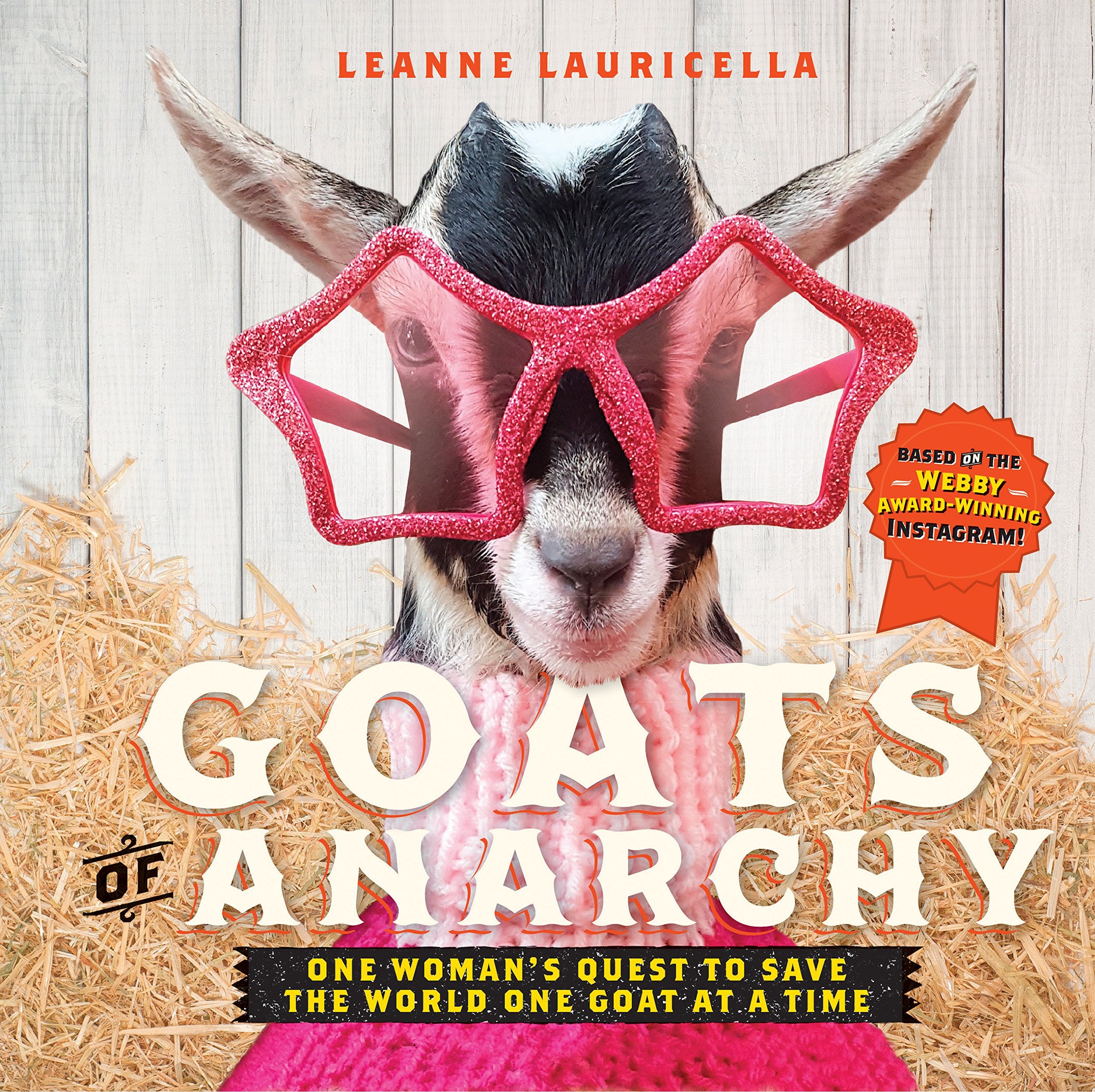 Goats of Anarchy: One Woman's Quest to Save the World One Goat at a Time book