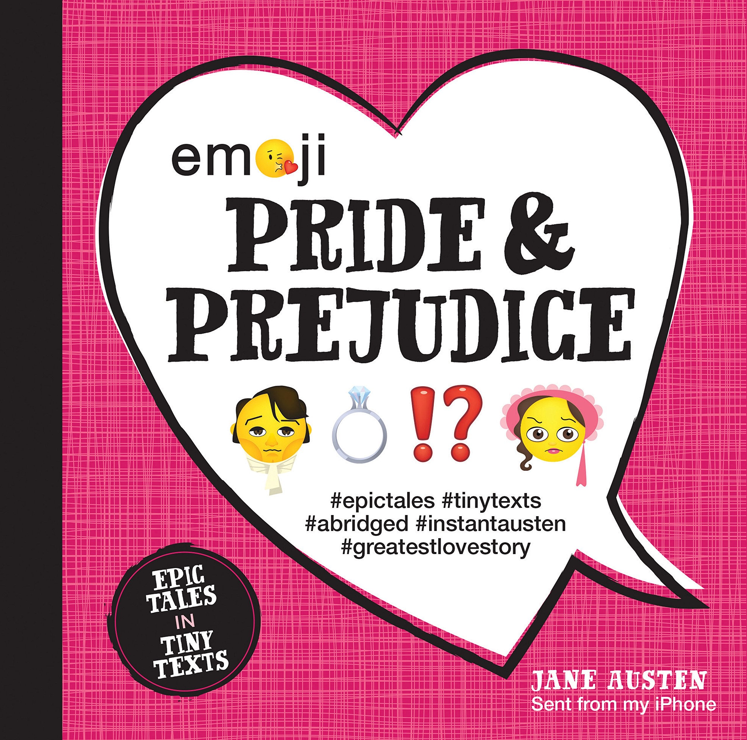Emoji Pride and Prejudice: Epic Tales in Tiny Texts (Condensed Classics, Band 1) Social Sciences