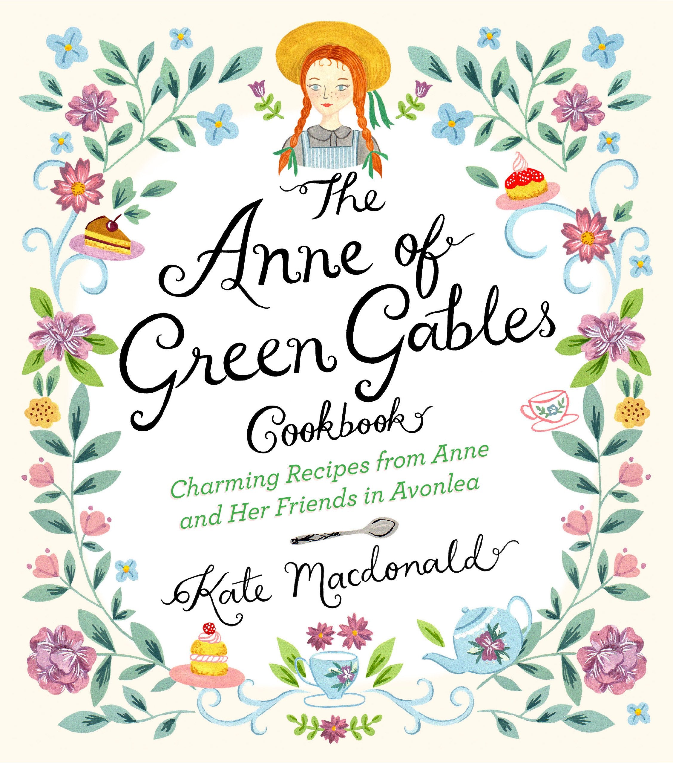 The Anne of Green Gables Cookbook: Charming Recipes from Anne and Her Friends in Avonlea Leisure, Home & Garden