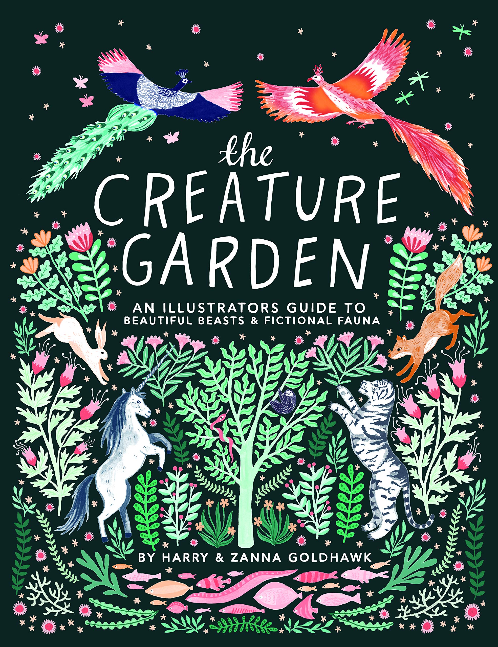 The Creature Garden: An Illustrator's Guide to Beautiful Beasts & Fictional Fauna Film, Art & Culture