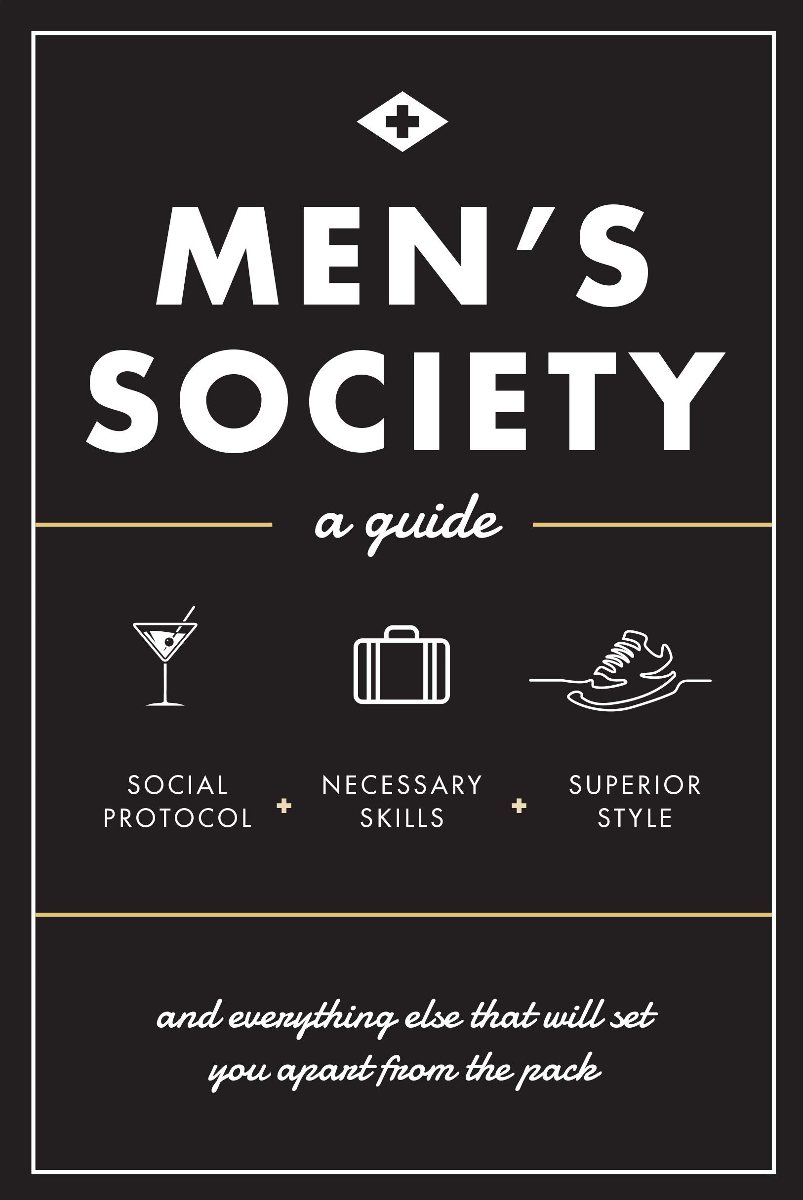 Men's Society: Guide to Social Protocol, Necessary Skills, Superior Style, and Everything Else That Will Set You Apart From The Pack (Live Well, Band 2) Leisure, Home & Garden
