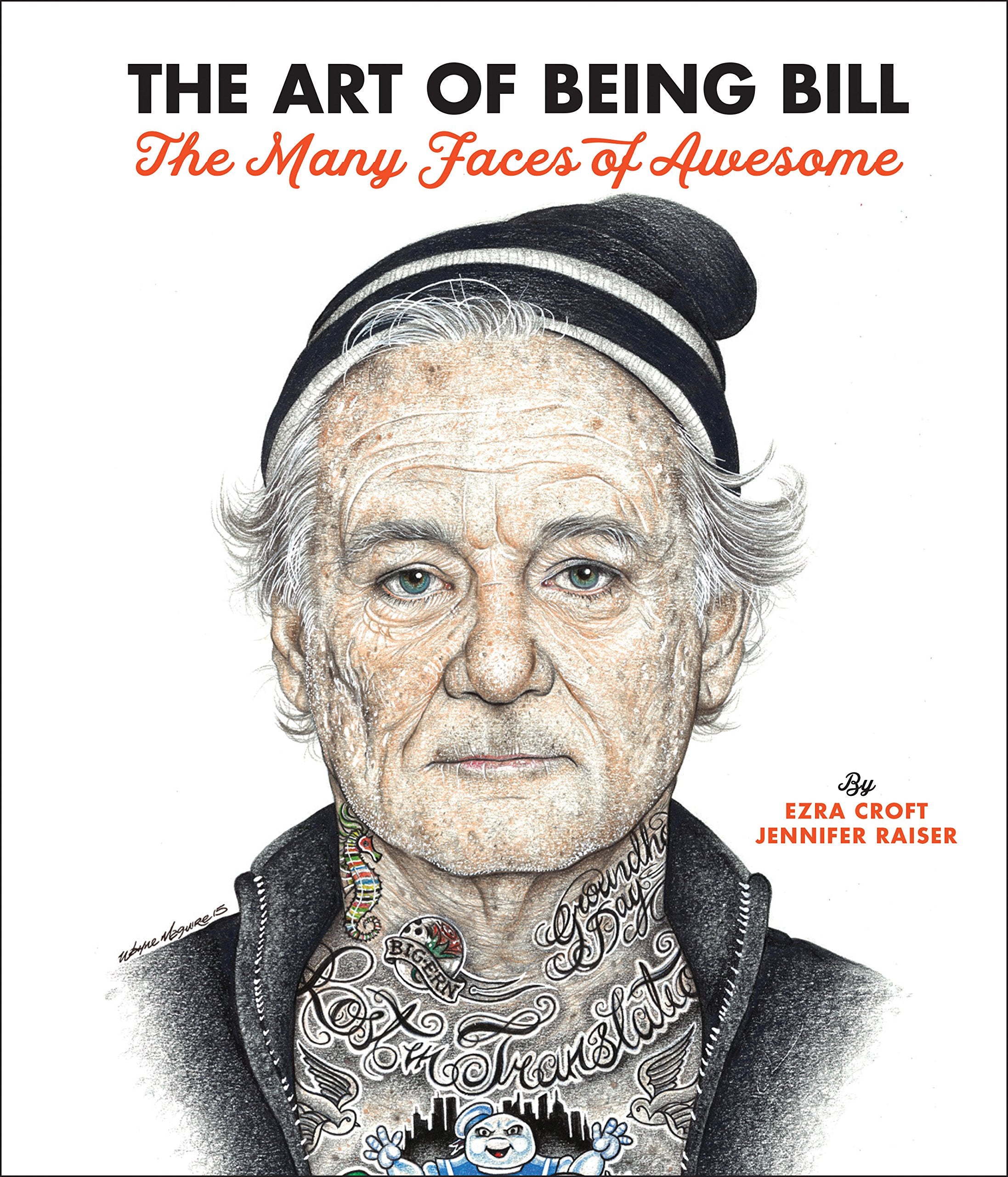 The Art of Being Bill: Bill Murray and the Many Faces of Awesome Film, Art & Culture