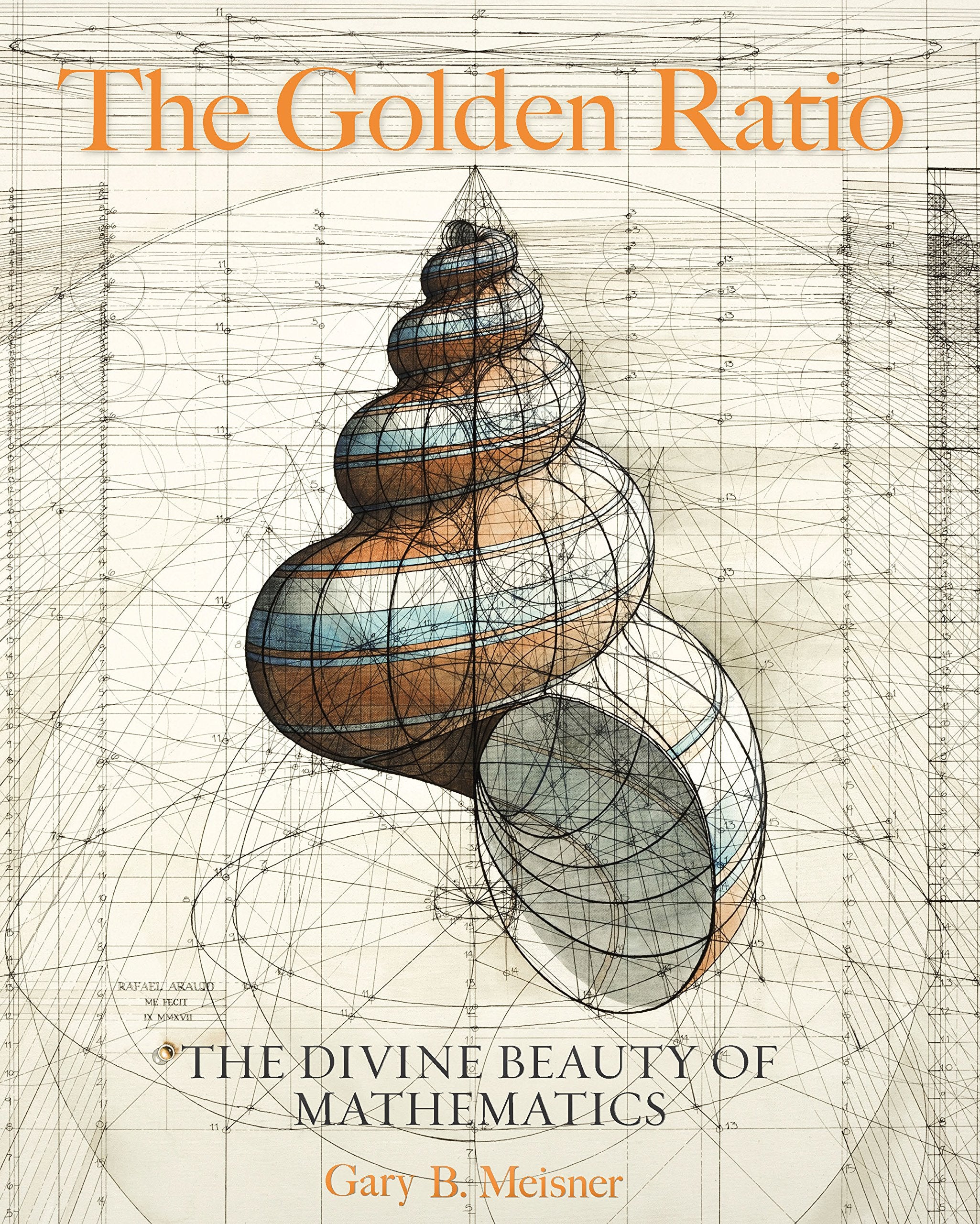 The Golden Ratio: The Divine Beauty of Mathematics Mathematics