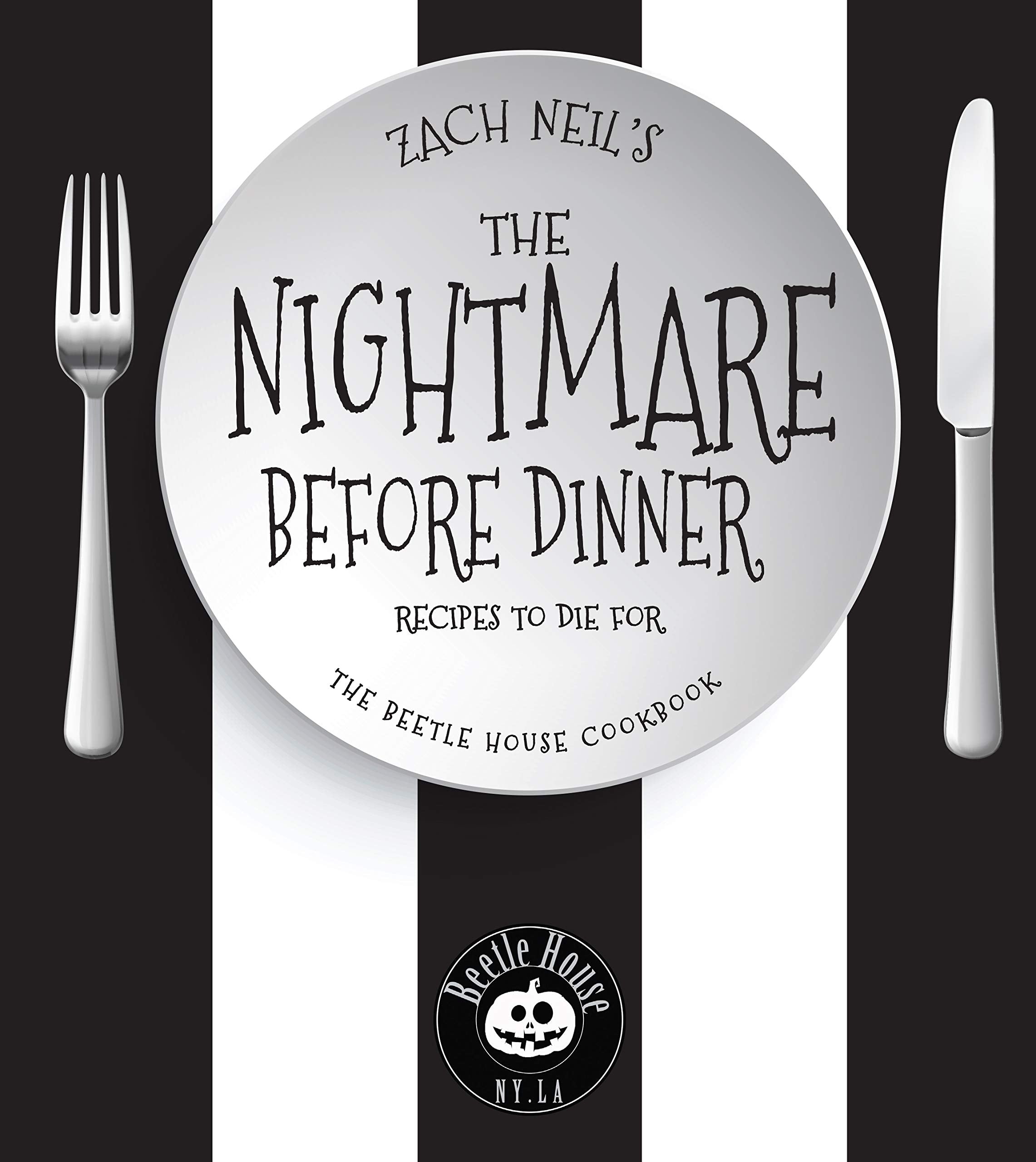 The Nightmare Before Dinner: Recipes to Die For: The Beetle House Cookbook book