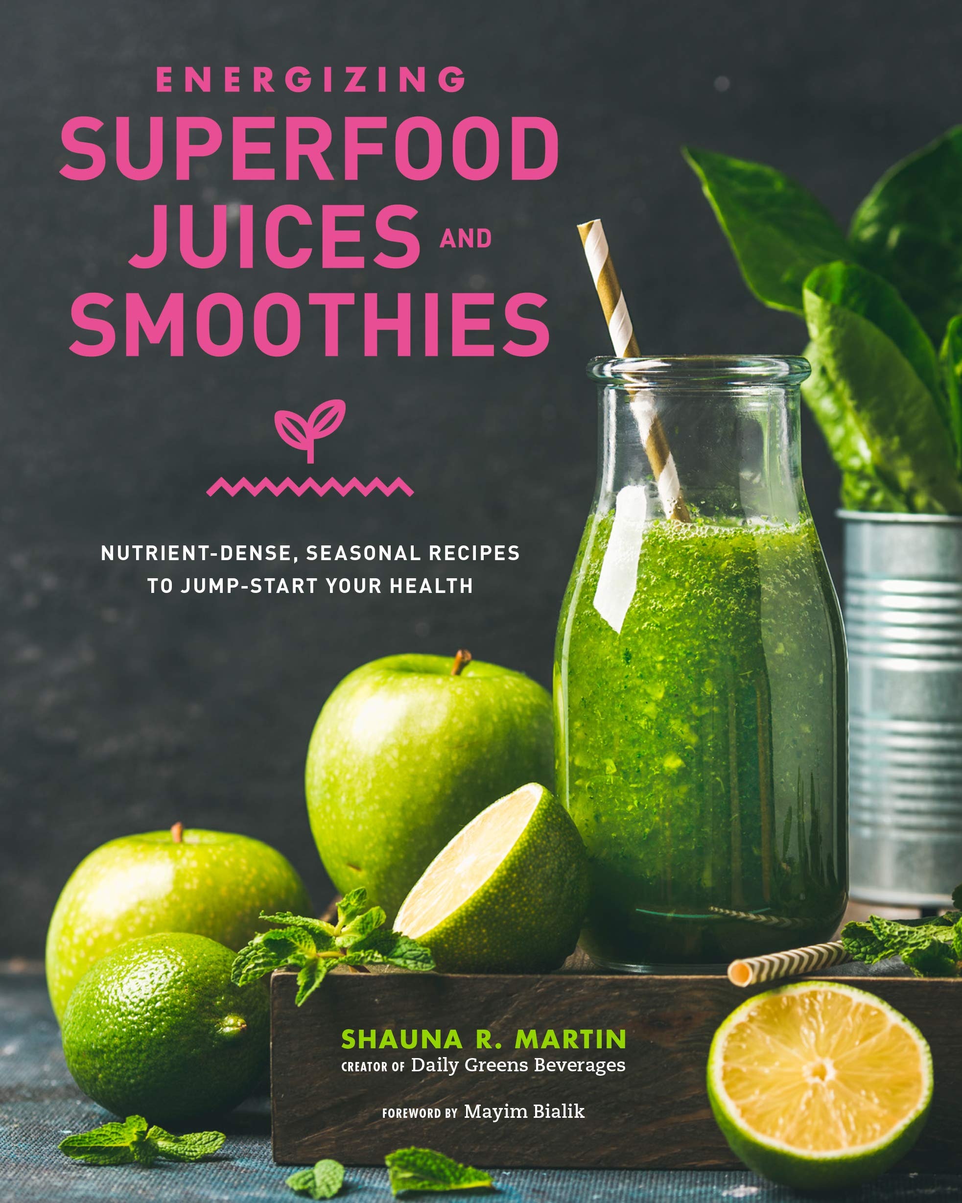 Energizing Superfood Juices and Smoothies: Nutrient-Dense, Seasonal Recipes to Jump-Start Your Health Leisure, Home & Garden