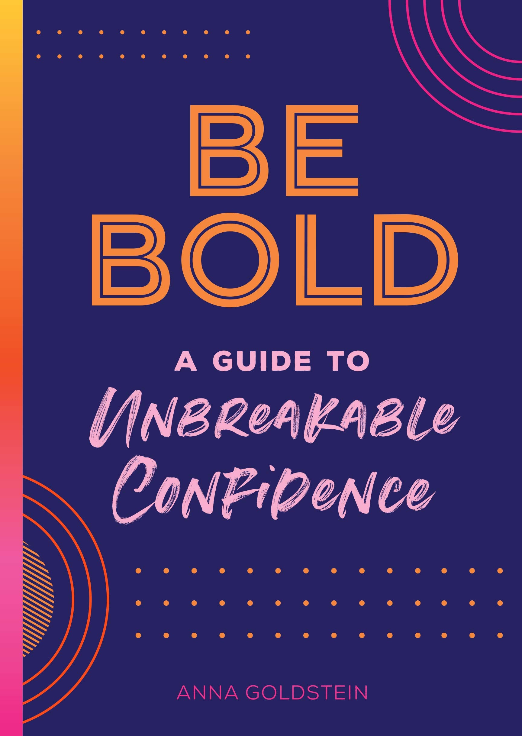Be Bold: A Guide to Unbreakable Confidence (17) (Live Well, Band 17) Business, Finance & Career