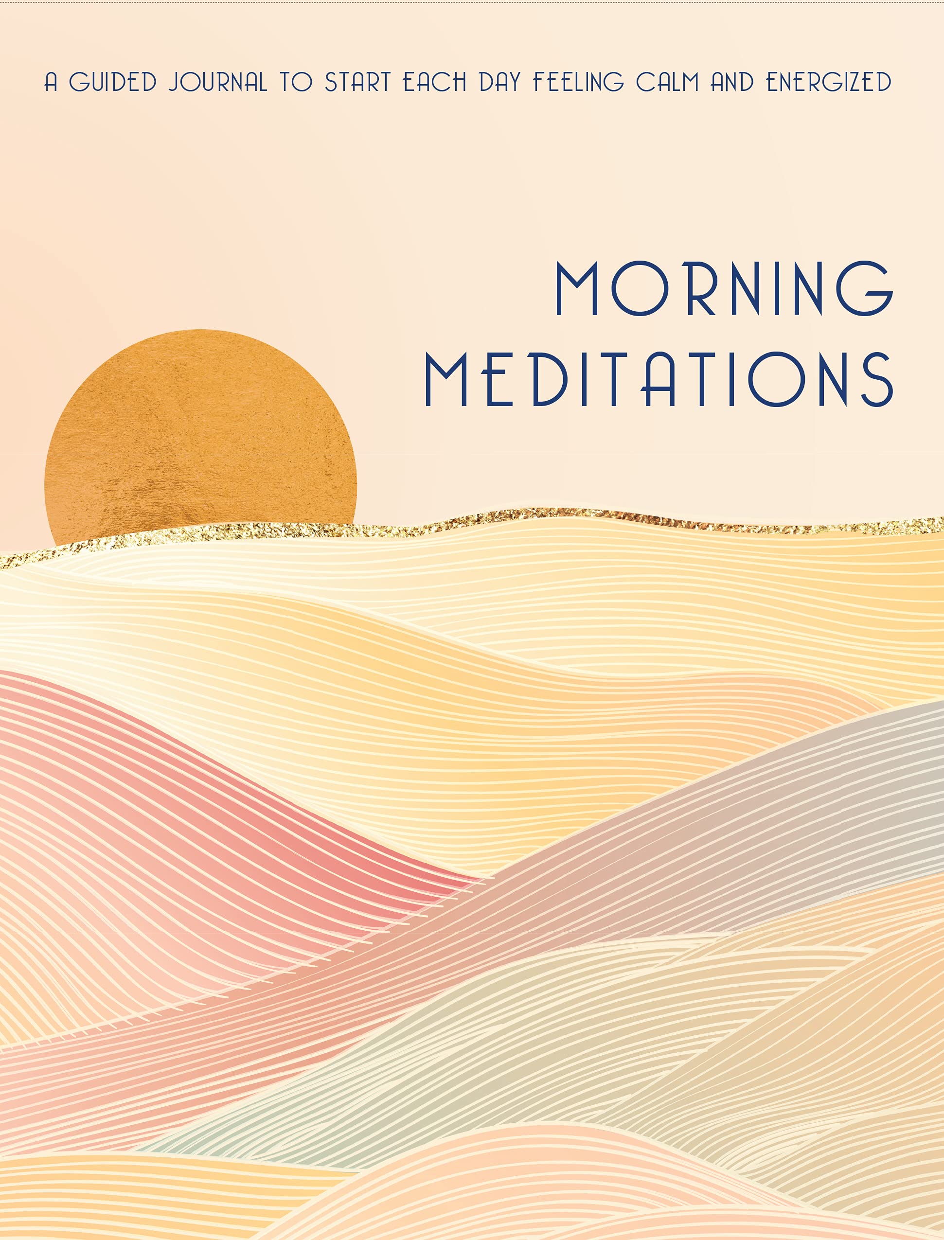 Morning Meditations: A Guided Journal to Start Each Day Feeling Calm and Energized (Everyday Inspiration Journals, Band 10) Leisure, Home & Garden