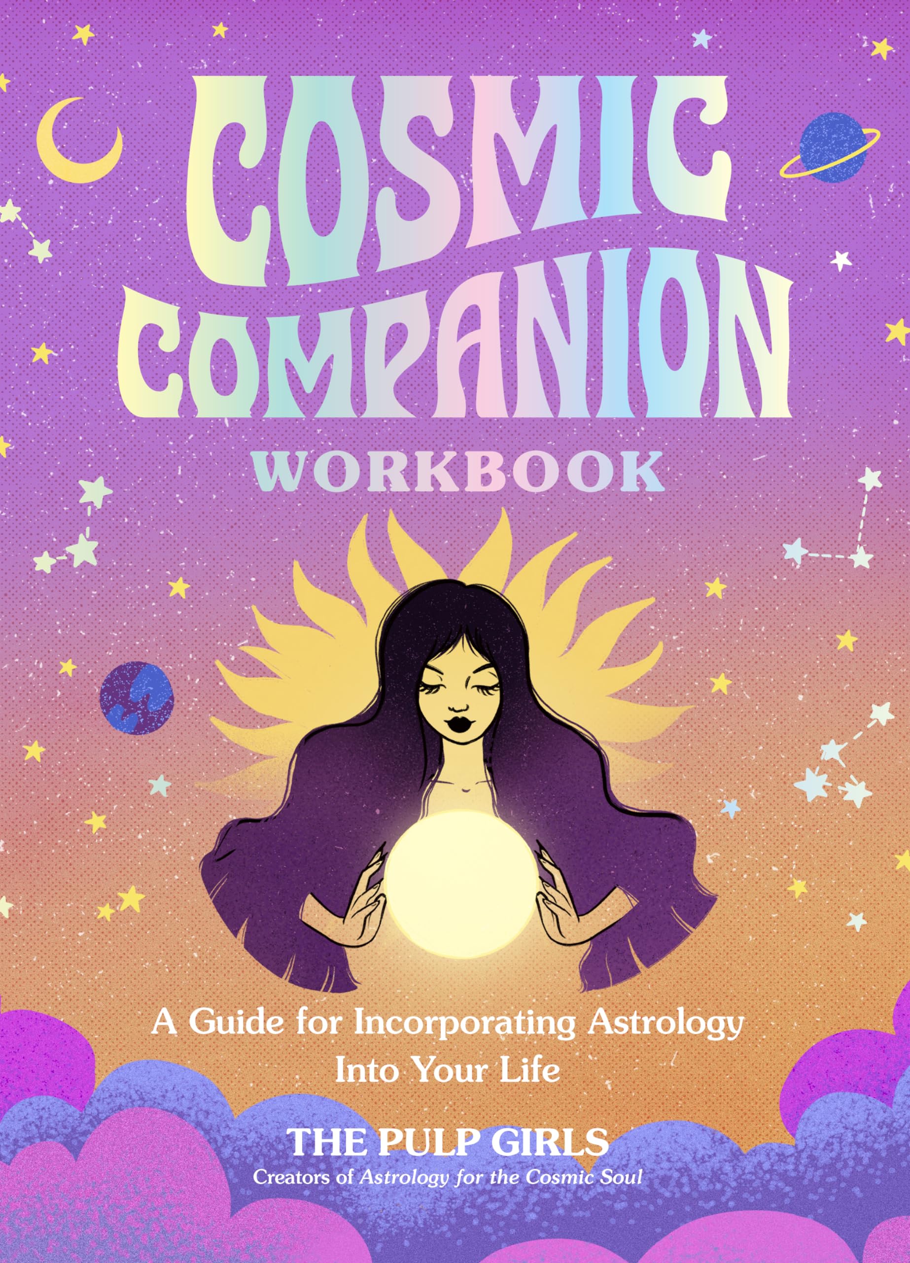 Cosmic Companion Workbook: A Guide for Incorporating Astrology Into Your Life Leisure, Home & Garden