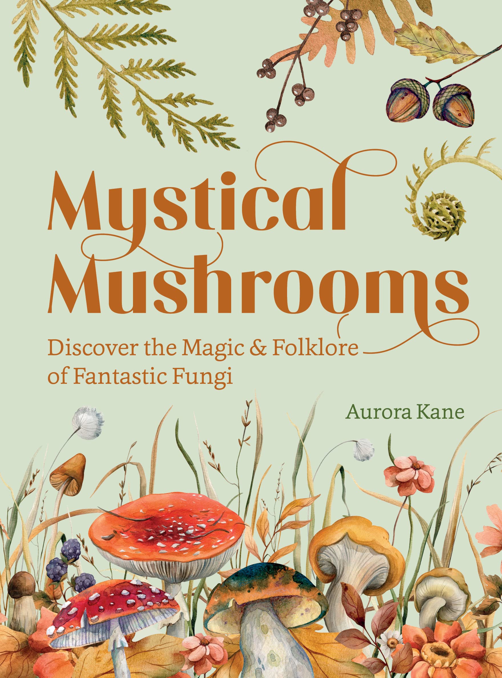 Mystical Mushrooms: Discover the Magic & Folklore of Fantastic Fungi Books