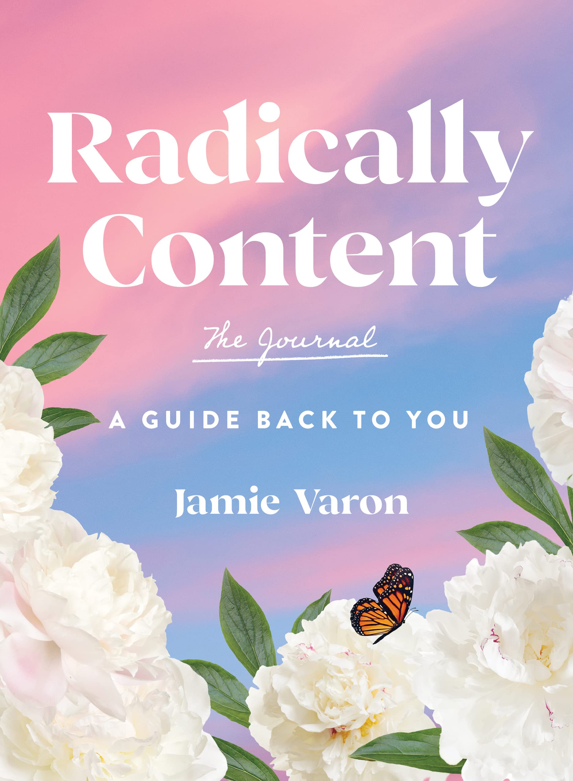 Radically Content: The Journal: A Guide Back to You (Everyday Inspiration Journals) Business, Finance & Career