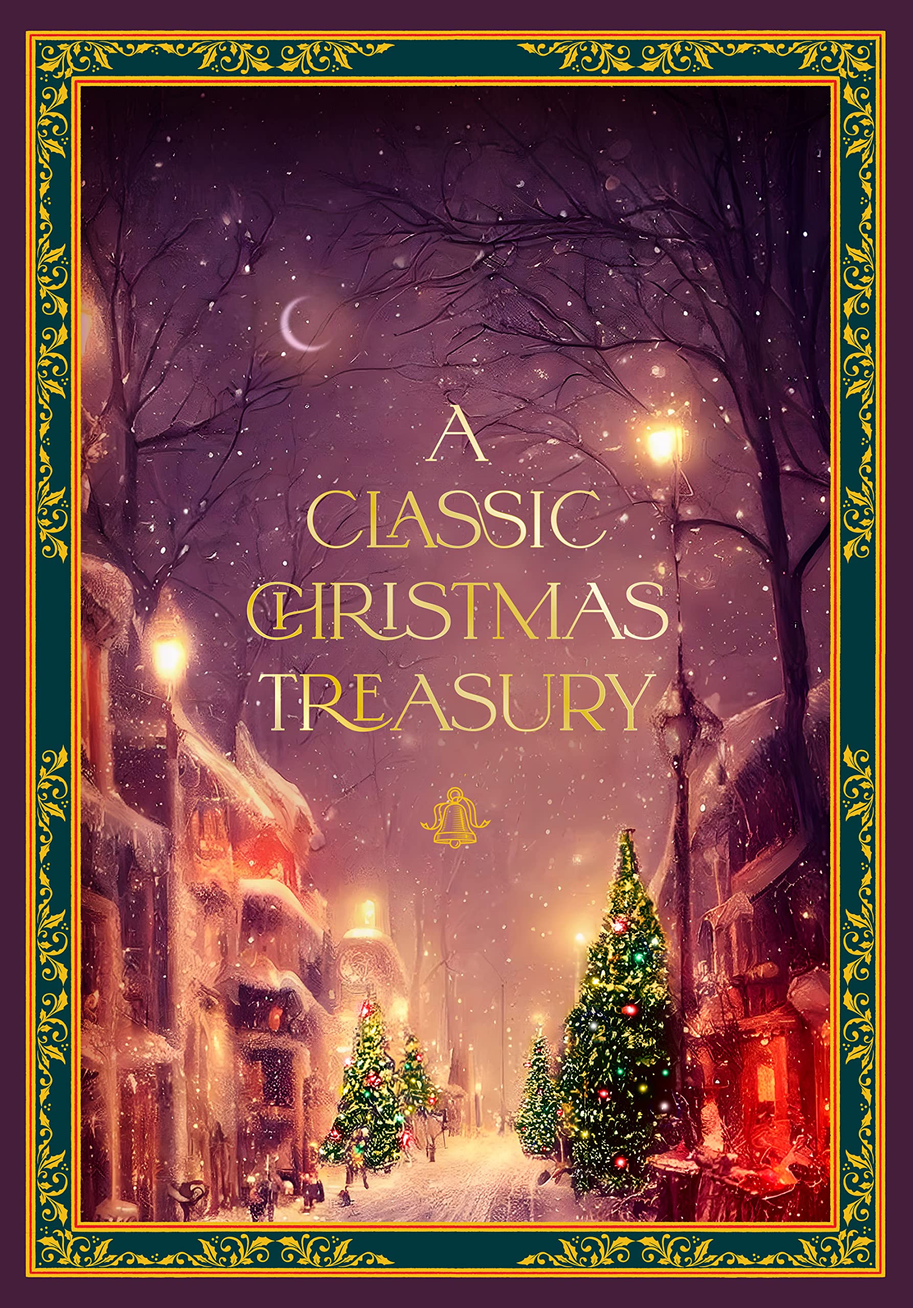 A Classic Christmas Treasury: Includes 'Twas the Night before Christmas, The Nutcracker and the Mouse King, and A Christmas Carol (Timeless Classics) Contemporary literature
