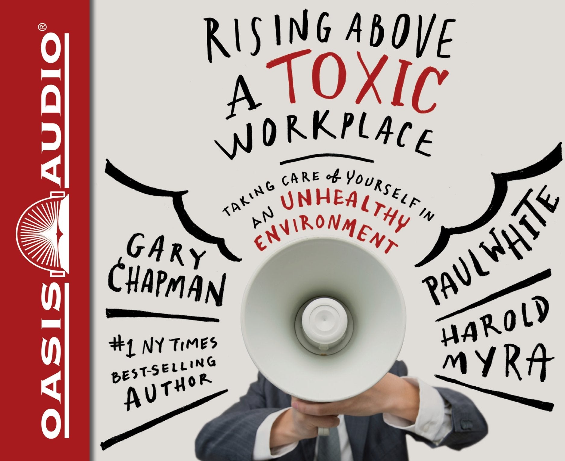 Rising Above a Toxic Workplace (Library Edition): Taking Care of Yourself in an Unhealthy Environment Business, Finance & Career