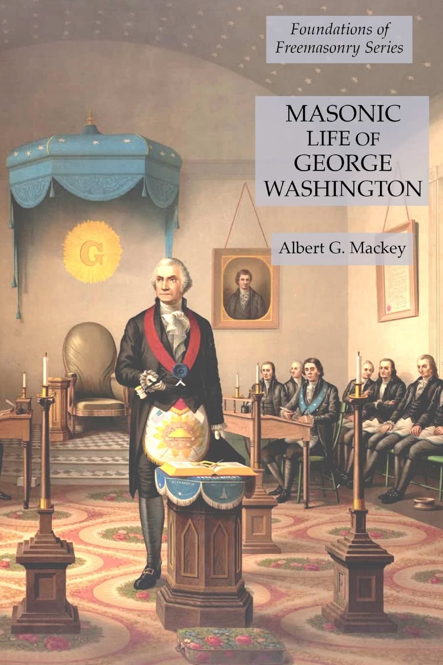 Masonic Life of George Washington: Foundations of Freemasonry Series Religion & Esotericism