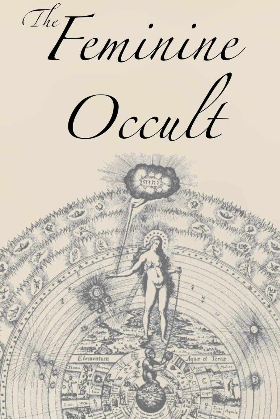 The Feminine Occult: A Collection of Women Writers on the Subjects of Spirituality, Mysticism, Magic, Witchcraft, the Kabbalah, Rosicrucian and ... Wisdom, Esoteric History and Related Lore Religion & Esotericism