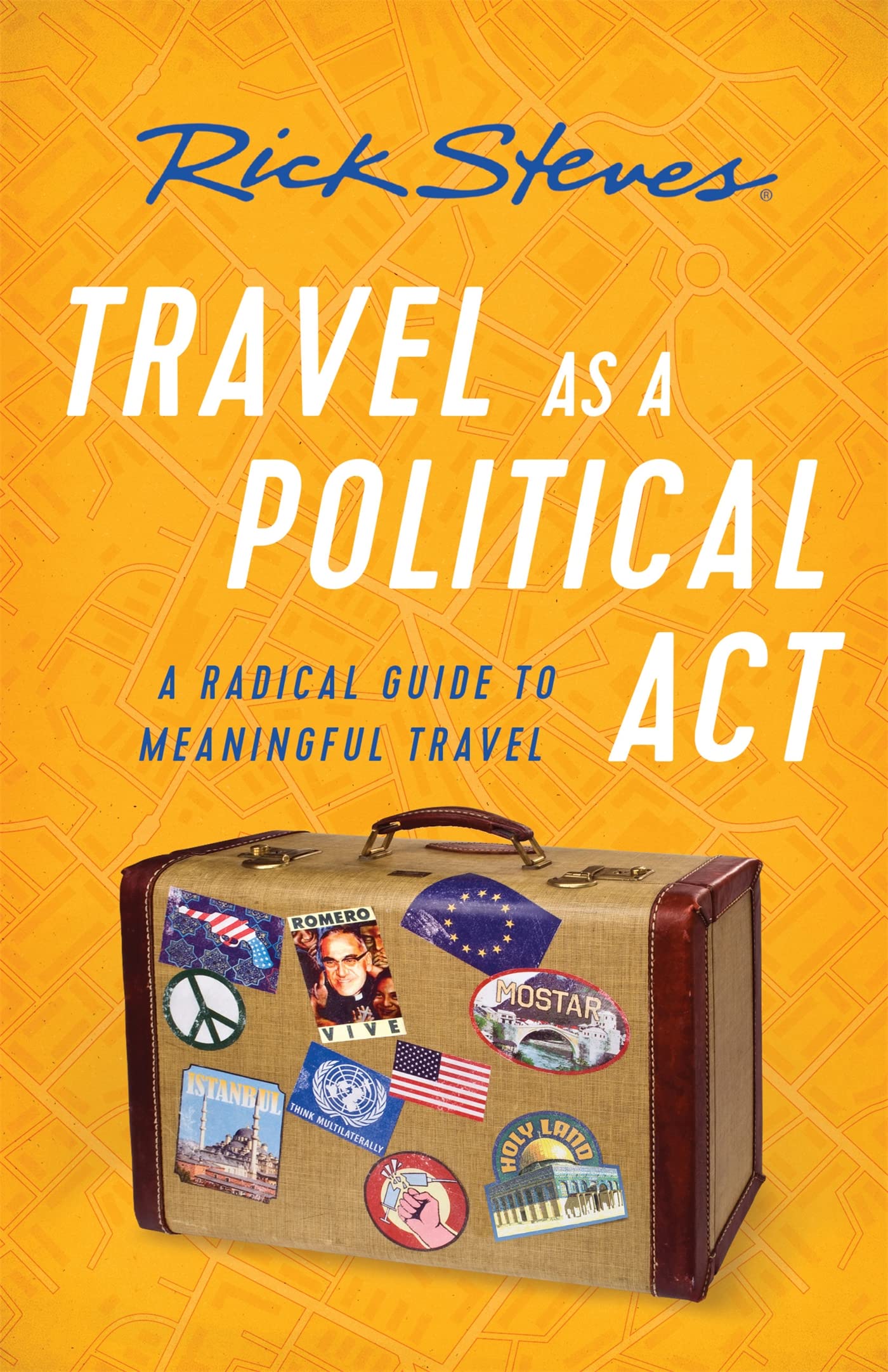 Travel as a Political Act: How to Leave Your Baggage Behind (Rick Steves) Leisure, Home & Garden